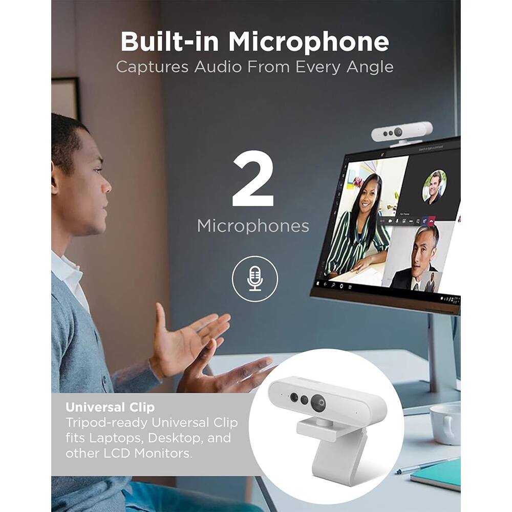 Built-in Microphone  
Captures Audio From Every Angle  

2 Microphones  

Universal Clip  
Tripod-ready Universal Clip fits Laptops, Desktop, and other LCD Monitors.