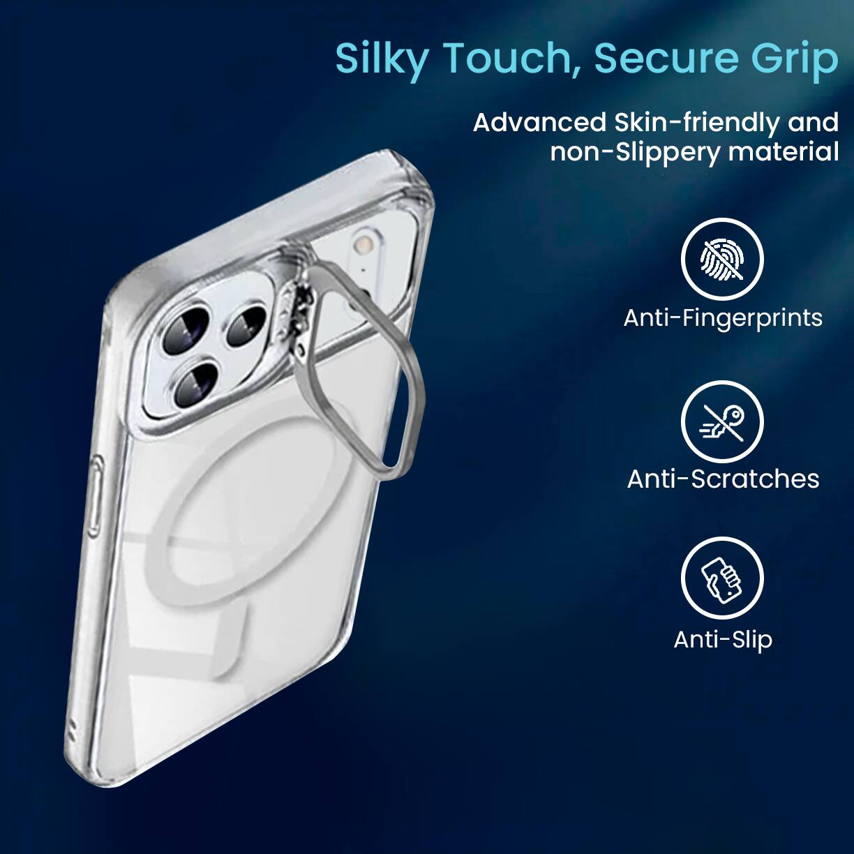 Silky Touch, Secure Grip

Advanced Skin-friendly and non-Slippery material

- Anti-Fingerprints
- Anti-Scratches
- Anti-Slip