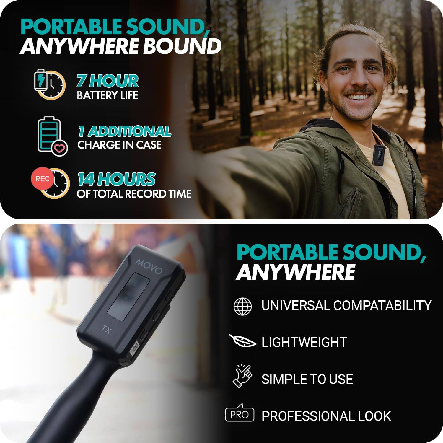 **PORTABLE SOUND, ANYWHERE BOUND**

- 7 HOUR BATTERY LIFE
- 1 ADDITIONAL CHARGE IN CASE
- 14 HOURS OF TOTAL RECORD TIME

**PORTABLE SOUND, ANYWHERE**

- UNIVERSAL COMPATIBILITY
- LIGHTWEIGHT
- SIMPLE TO USE
- PROFESSIONAL LOOK