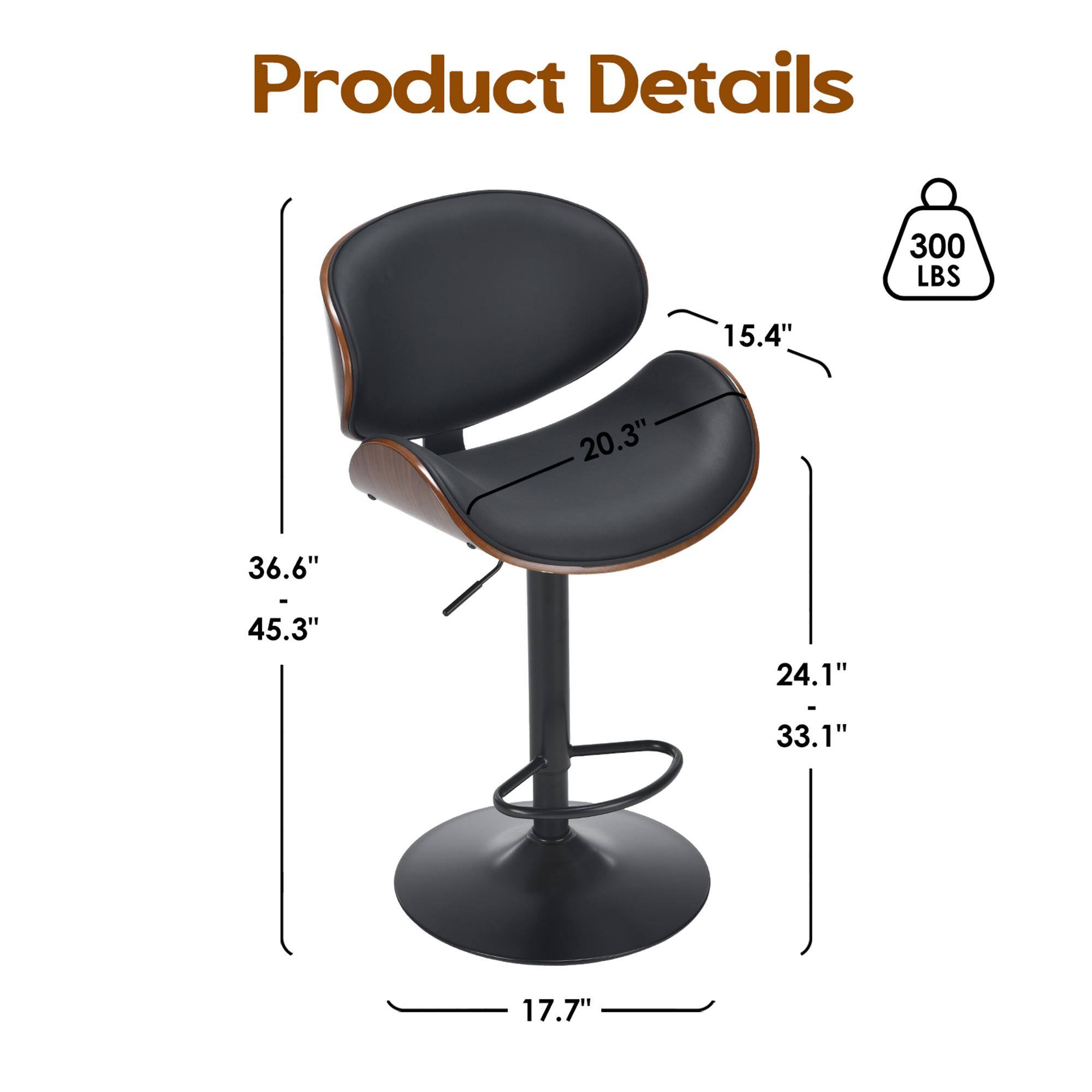 Product Details
300 LBS
15.4"
20.3"
36.6" - 45.3"
24.1" - 33.1"
17.7"