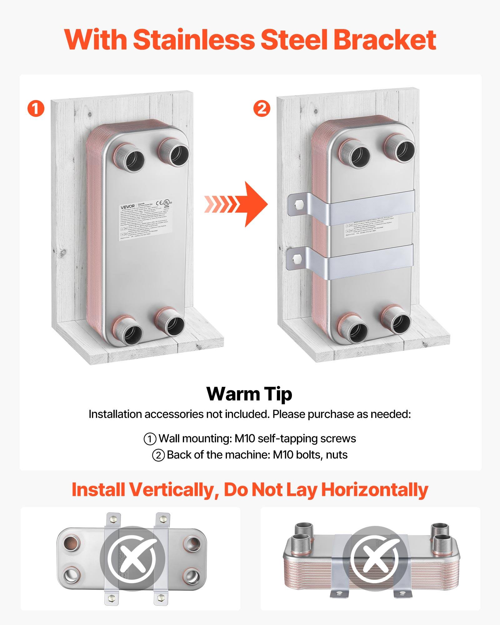 With Stainless Steel Bracket

Warm Tip
Installation accessories not included. Please purchase as needed:
1. Wall mounting: M10 self-tapping screws
2. Back of the machine: M10 bolts, nuts

Install Vertically, Do Not Lay Horizontally