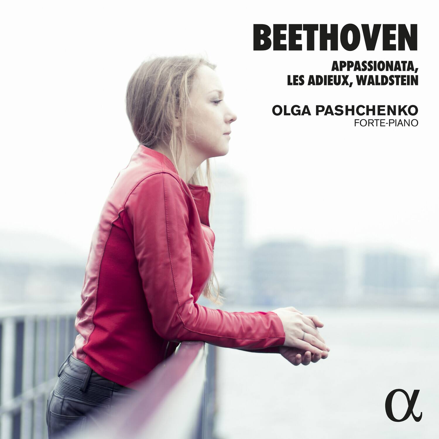 BEETHOVEN  
APPASSIONATA, LES ADIEUX, WALDSTEIN  

OLGA PASHCHENKO  
FORTE-PIANO  

α