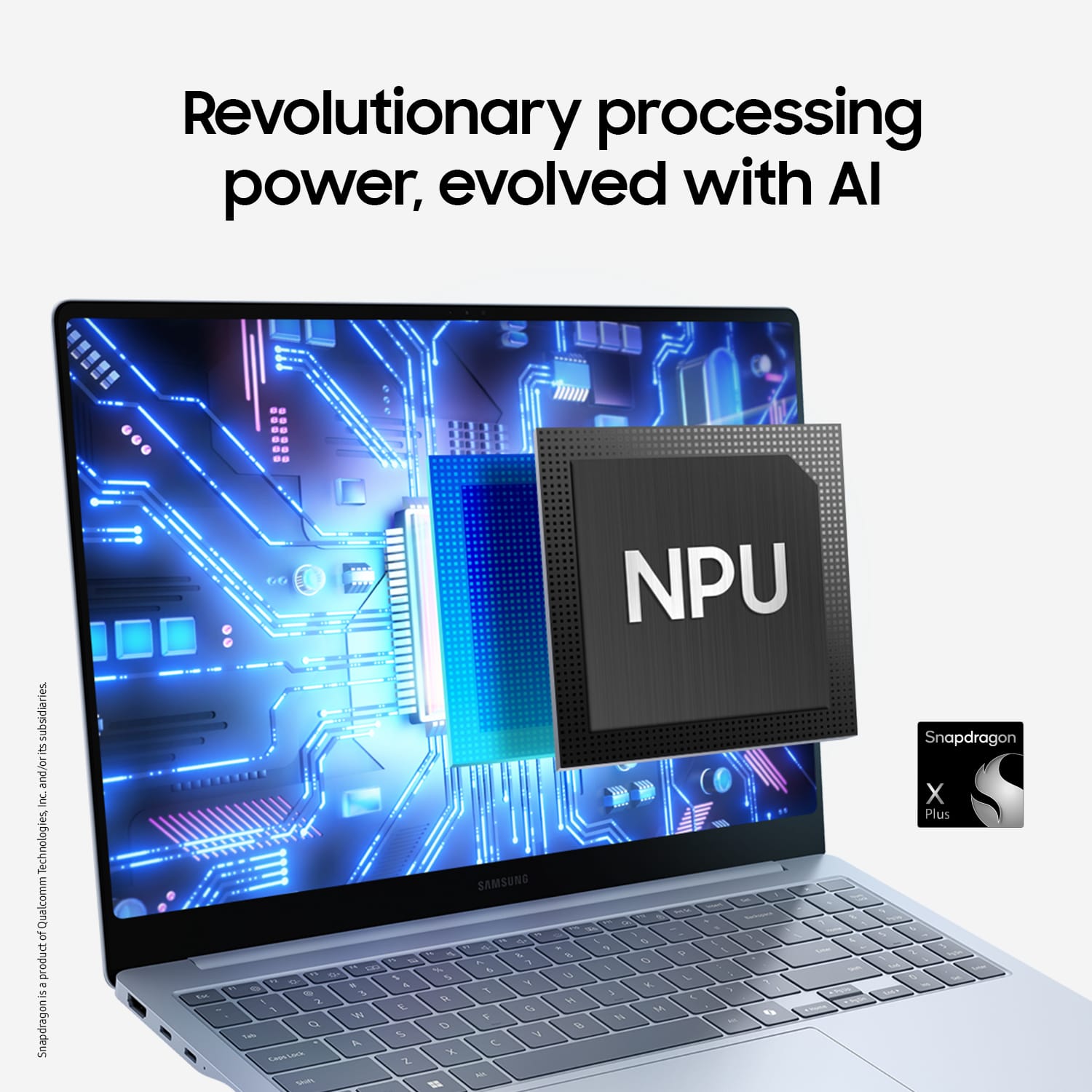 Revolutionary processing power, evolved with AI subsidiaries. Technologies Qualcomm of product - 1 Snapdragon X Plus 1 A - - - & . 2 4 4 1 A CR 1 & % Z SAMSUNG -- ~ . - - & - 3 % & % 1 I 4 , 1 V C '. - NPU . - . - - - - . 4 5 - 9 & - - 1 1 L . . 1 1 5 A H 8 1 - . . Snapdragon X Plus 5.