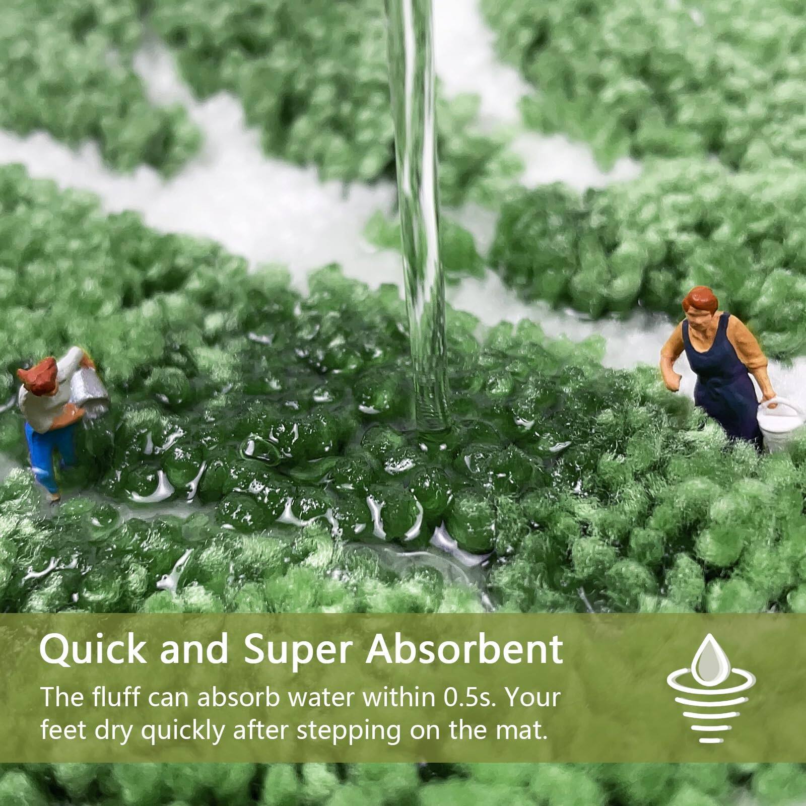 Quick and Super Absorbent  
The fluff can absorb water within 0.5s. Your feet dry quickly after stepping on the mat.