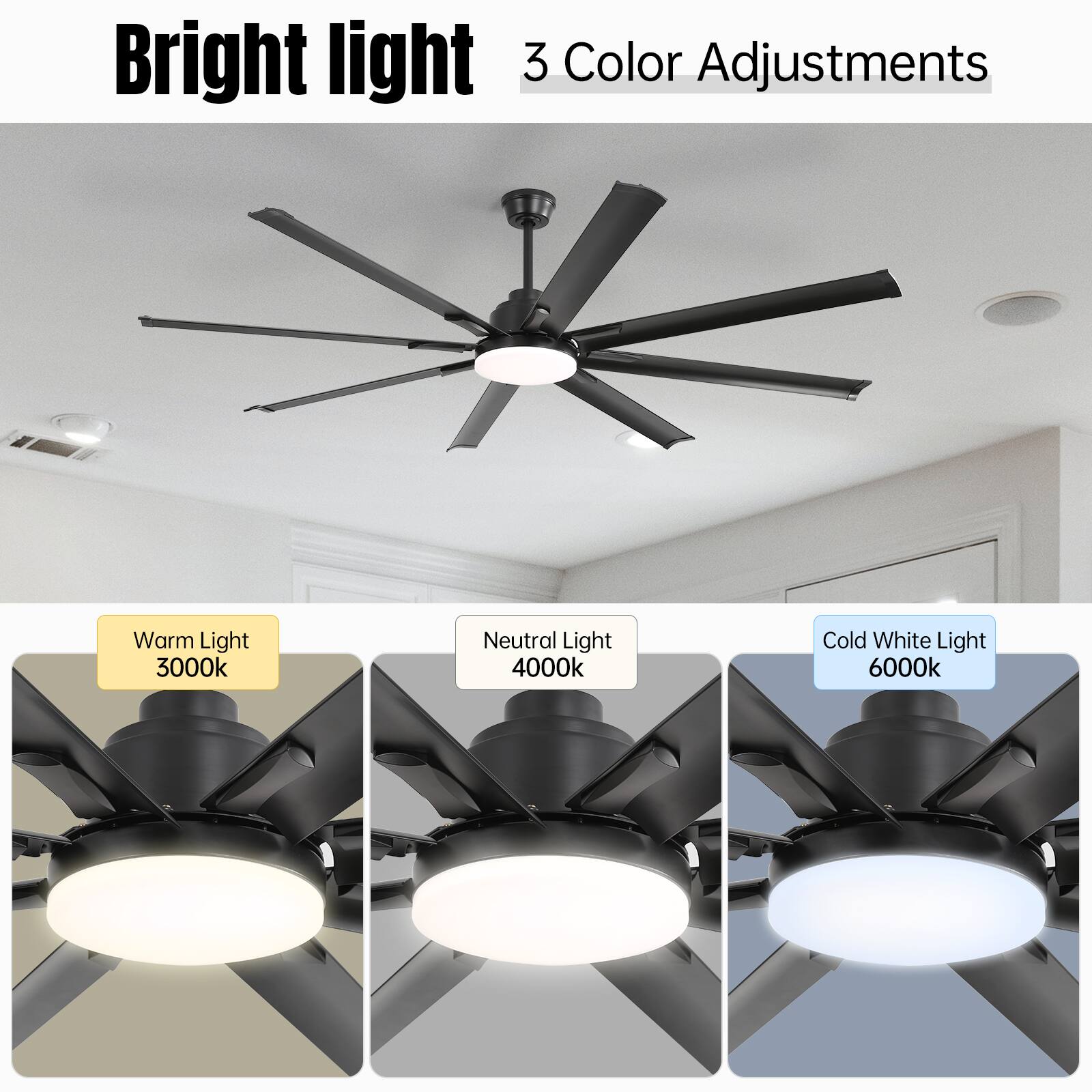 Bright light  
3 Color Adjustments  

Warm Light 3000k  
Neutral Light 4000k  
Cold White Light 6000k