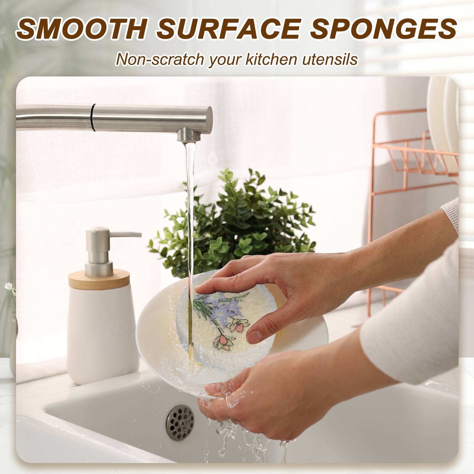 SMOOTH SURFACE SPONGES  
Non-scratch your kitchen utensils