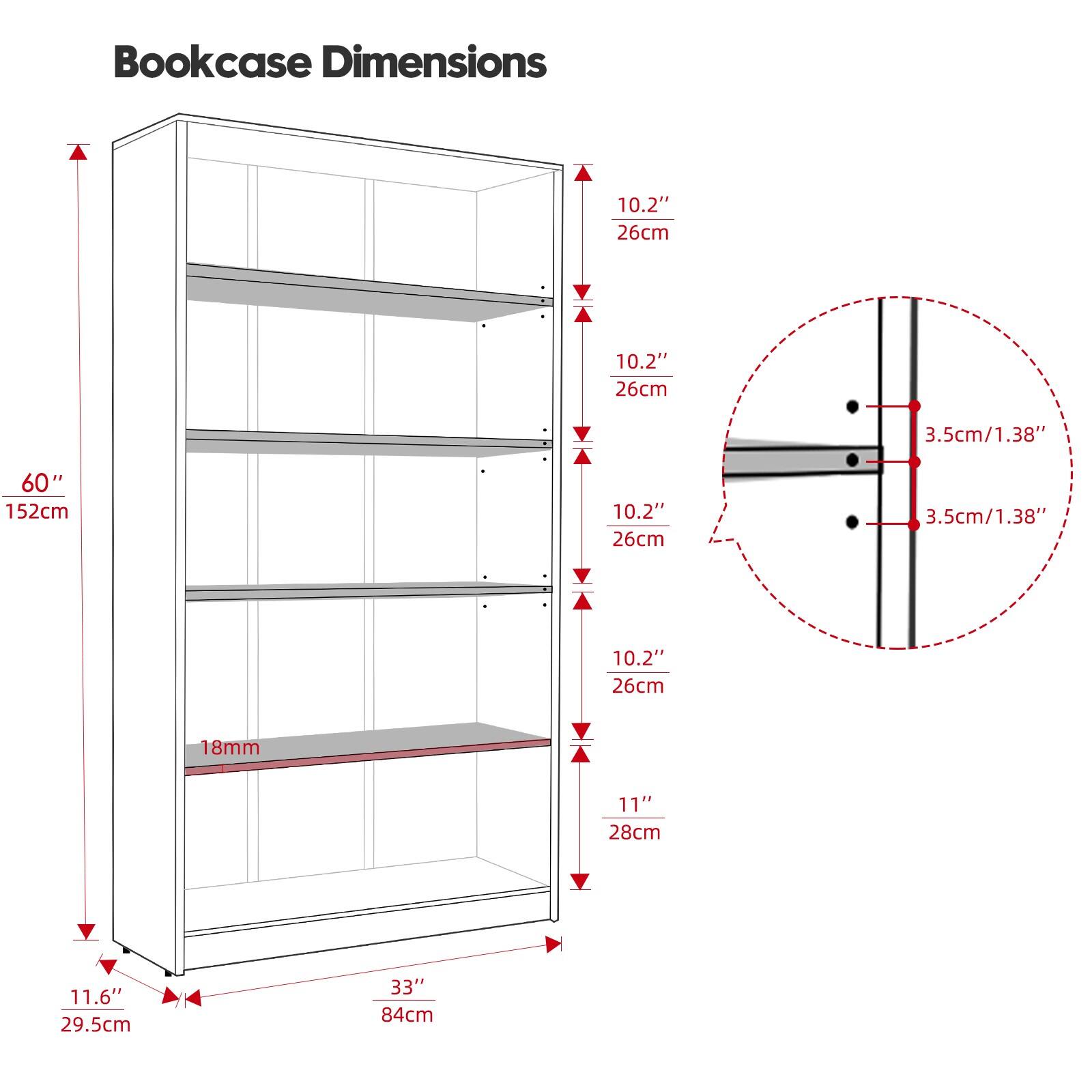 Bookcase Dimensions

- Height: 60" / 152cm
- Width: 33" / 84cm
- Depth: 11.6" / 29.5cm
- Shelf Depth: 10.2" / 26cm
- Shelf Spacing: 11" / 28cm
- Shelf Thickness: 18mm
- Shelf Edge Overhang: 3.5cm / 1.38"