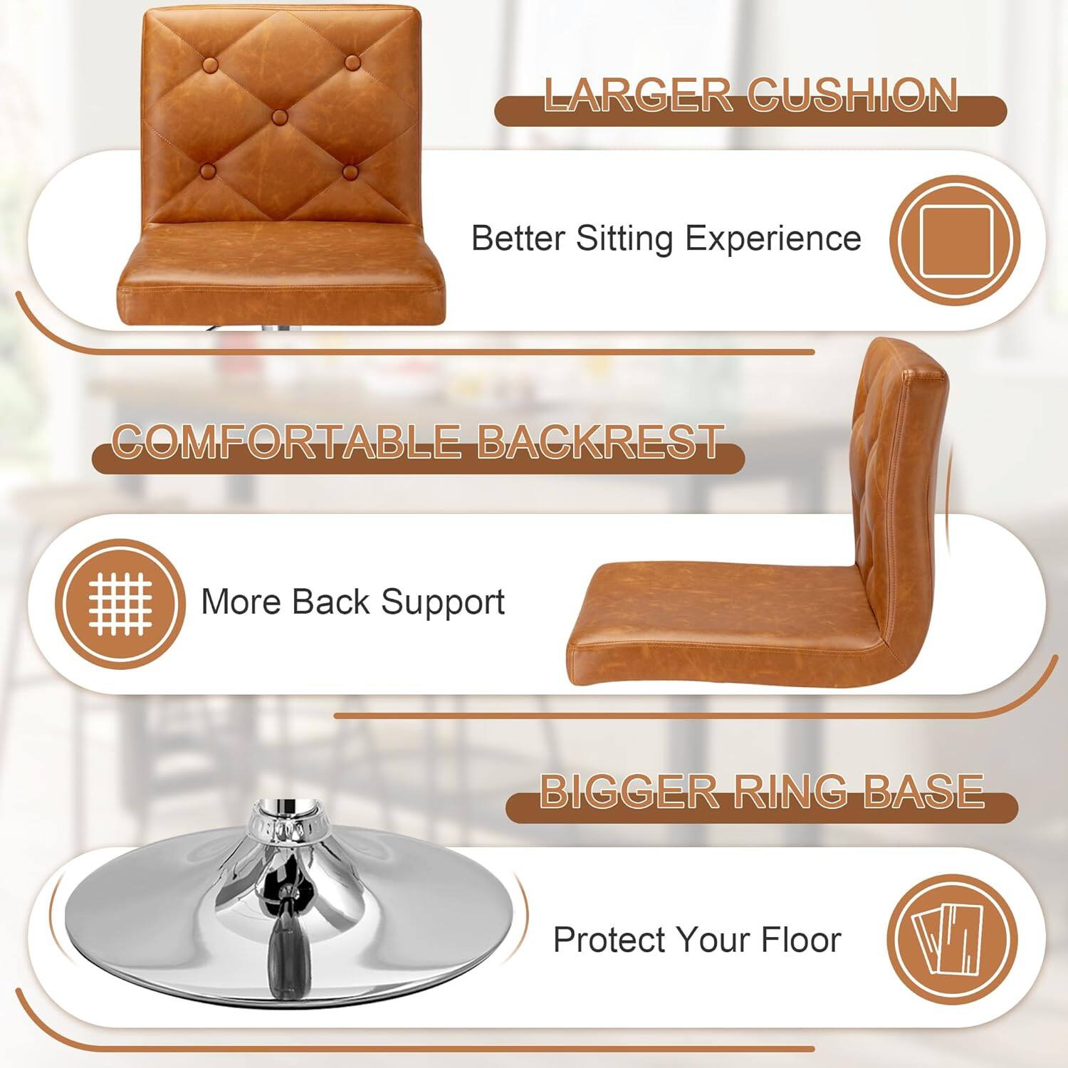 - LARGER CUSHION
  - Better Sitting Experience

- COMFORTABLE BACKREST
  - More Back Support

- BIGGER RING BASE
  - Protect Your Floor