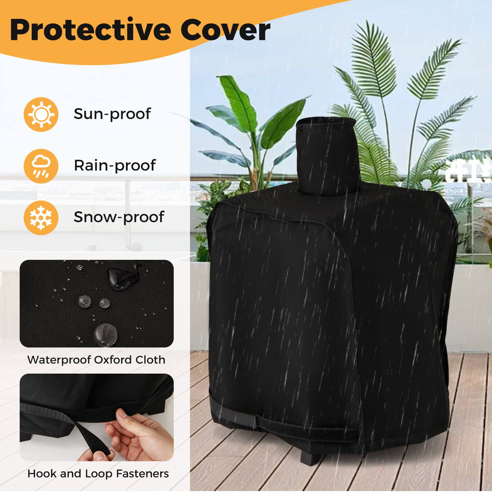Protective Cover

- Sun-proof
- Rain-proof
- Snow-proof

Waterproof Oxford Cloth

Hook and Loop Fasteners