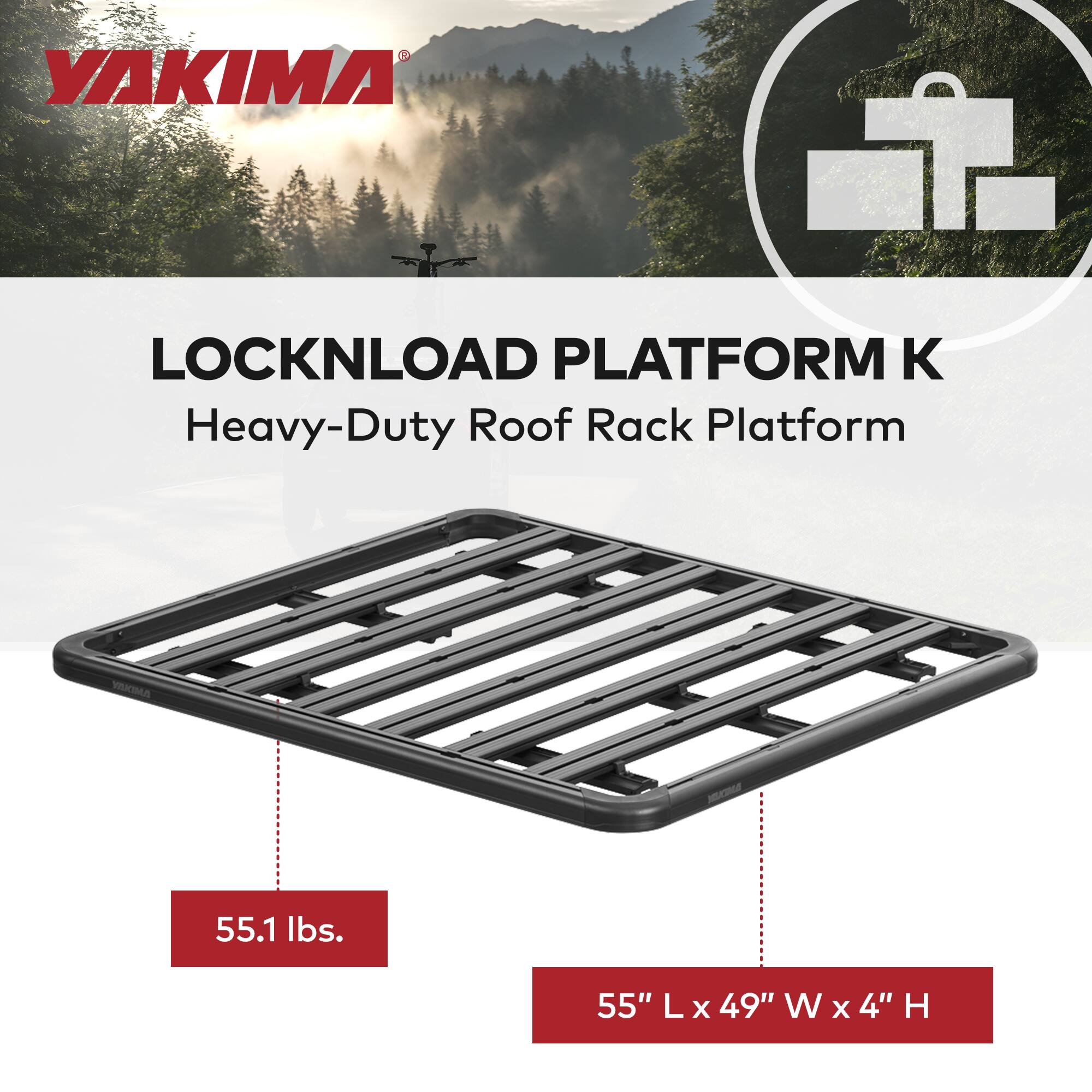YAKIMA LOCKNLOAD PLATFORM K  
Heavy-Duty Roof Rack Platform  

55.1 lbs.  
55" L x 49" W x 4" H