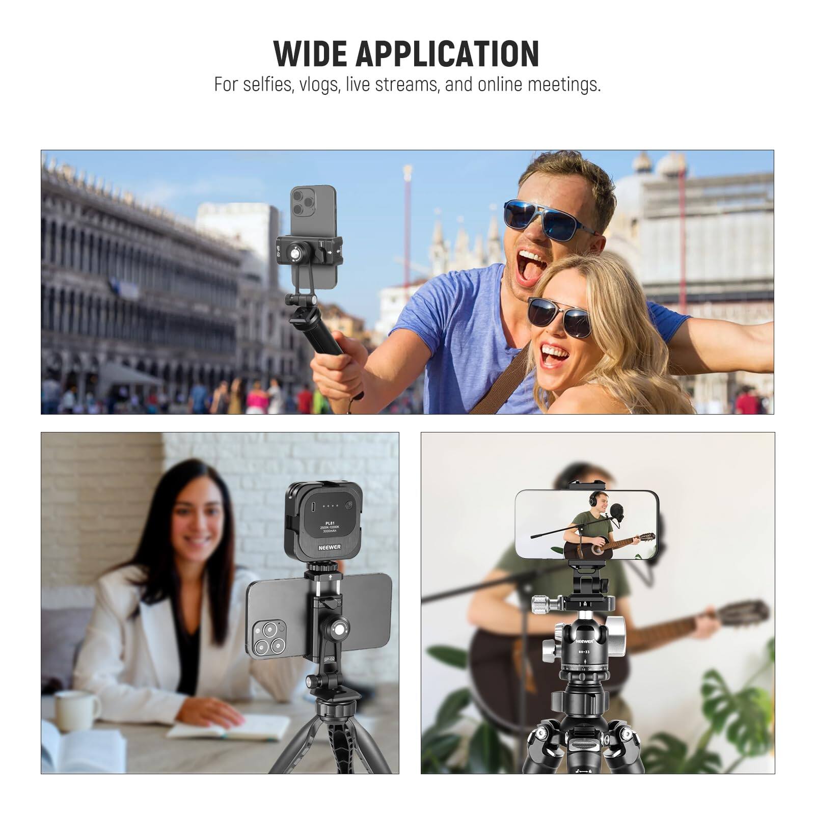 WIDE APPLICATION  
For selfies, vlogs, live streams, and online meetings.