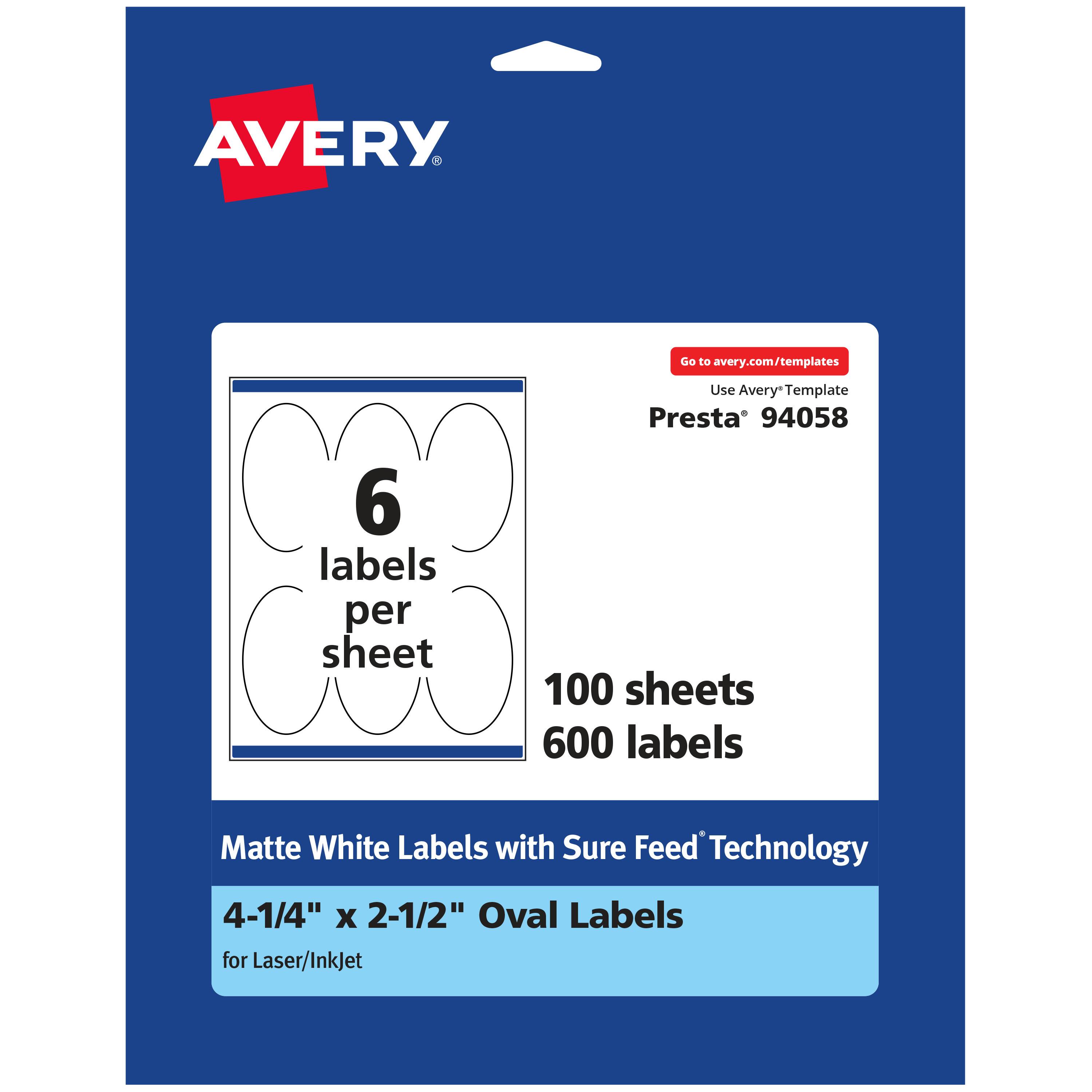 AVERY  
Go to avery.com/templates  
6 labels per sheet  
Use Avery Template Presta 94058  
100 sheets 600 labels  
Matte White Labels with Sure Feed Technology  
4-1/4" X 2-1/2" Oval Labels for Laser/InkJet