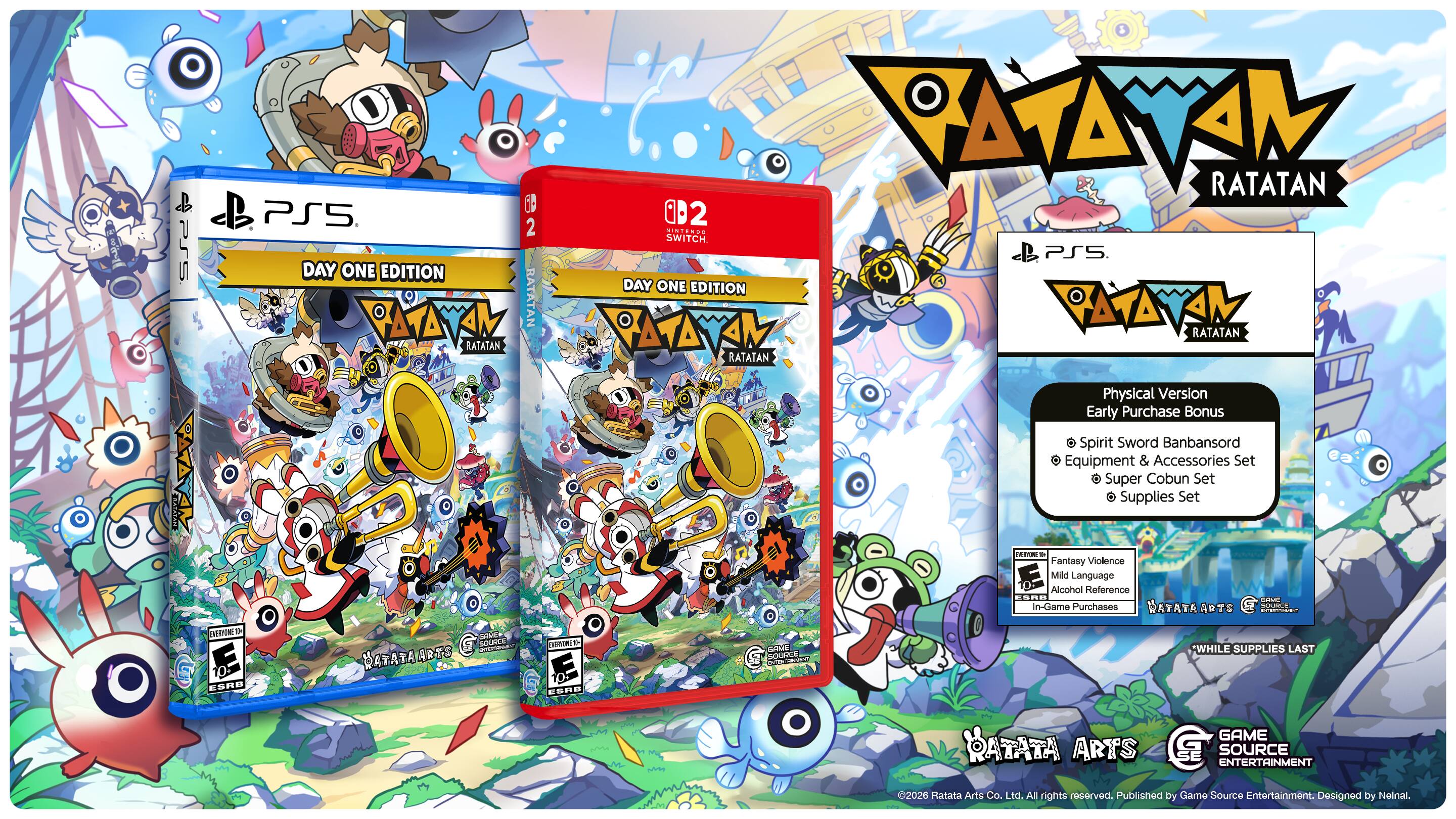 PS5  
SB PS5 2 DAY ONE EDITION PATAYAN RATATAN RATATAN  
PATAYAN RATATAN 2 NISTENCE SWITCH PS5 DAY ONE EDITION PATAM PATAYAN RATATAN RATATAN  
Physical Version Early Purchase Bonus  
• Spirit Sword Banbansord Equipment & Accessories Set  
• Super Cobun Set  
• Supplies Set  

STARMANS  
FUNTLIN  
In-Game Purchases  
KATATA SOURCE ARTS -  
BERRYING 10 ESRB  
GOMET SOURCE  
KATATAART  
GERY X C3RB  
SONG SOURCE  

*WHILE SUPPLIES LAST  
RATATA ARTS  
GAME SOURCE ENTERTAINMENT  
2026 Ratata Arts Co. Ltd. All rights reserved. Published by Game Source Entertainment. Designed by Neinal.
