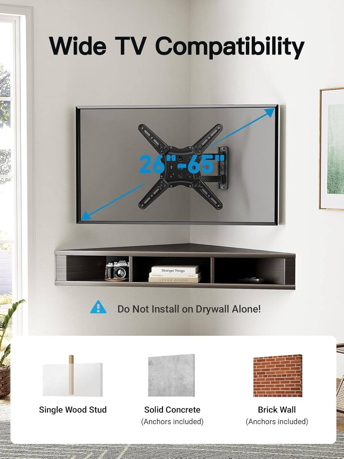 Wide TV Compatibility C 26"-65" Stranger Things Catroque STYLE GUIDE! Do Not Install on Drywall Alone! Single Wood Stud Solid Concrete (Anchors included) Brick Wall (Anchors included)
