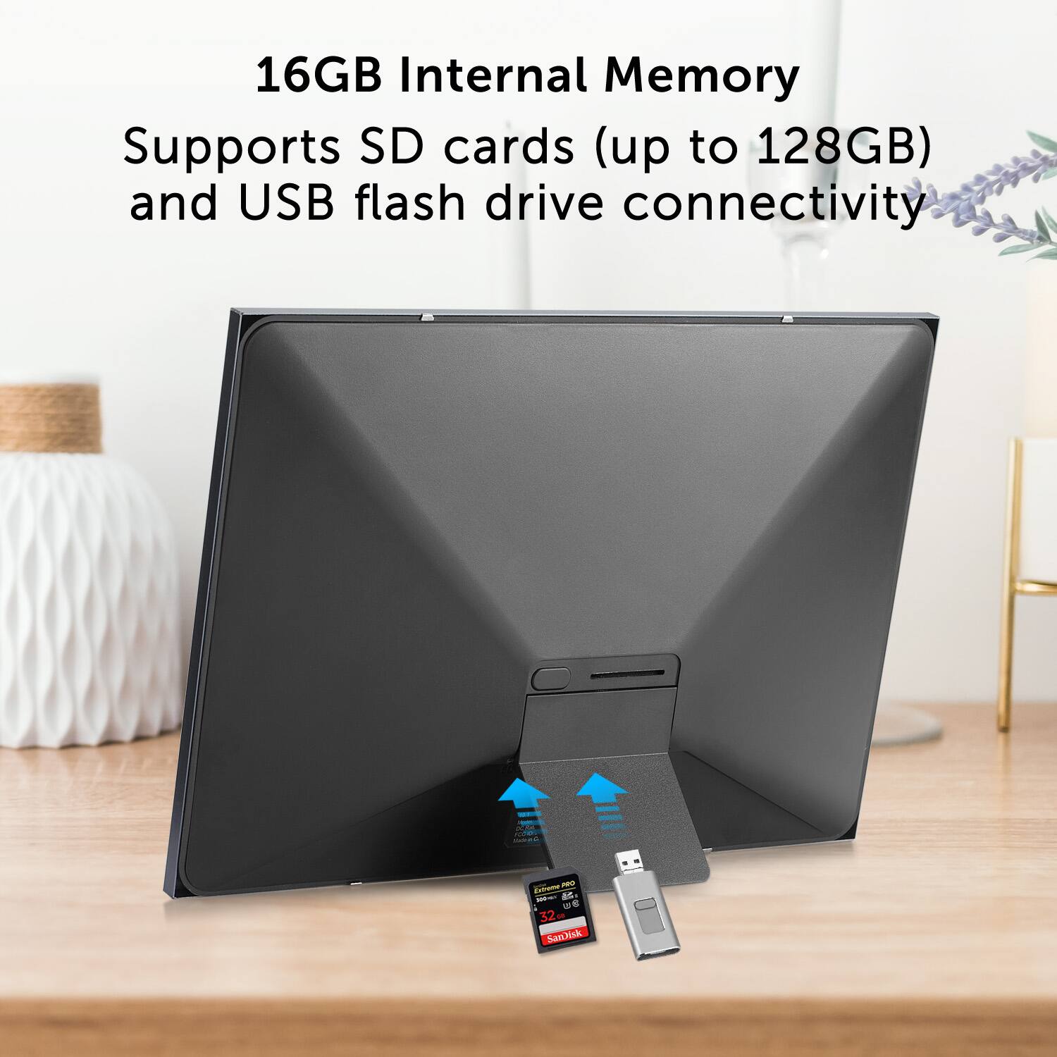 16GB Internal Memory
Supports SD cards (up to 128GB) and USB flash drive connectivity
32 SanDisk