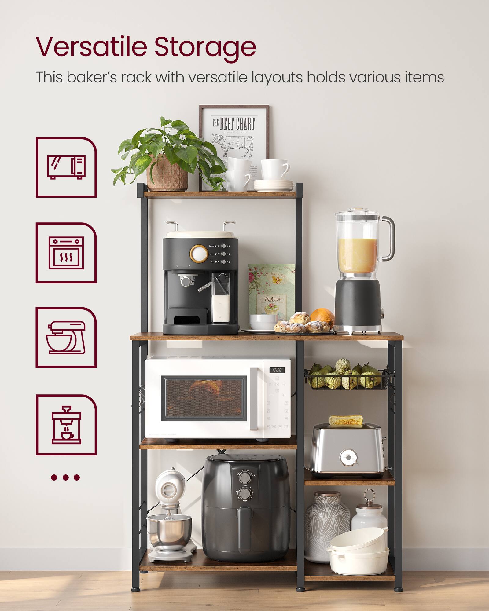 Versatile Storage  
This baker's rack with versatile layouts holds various items