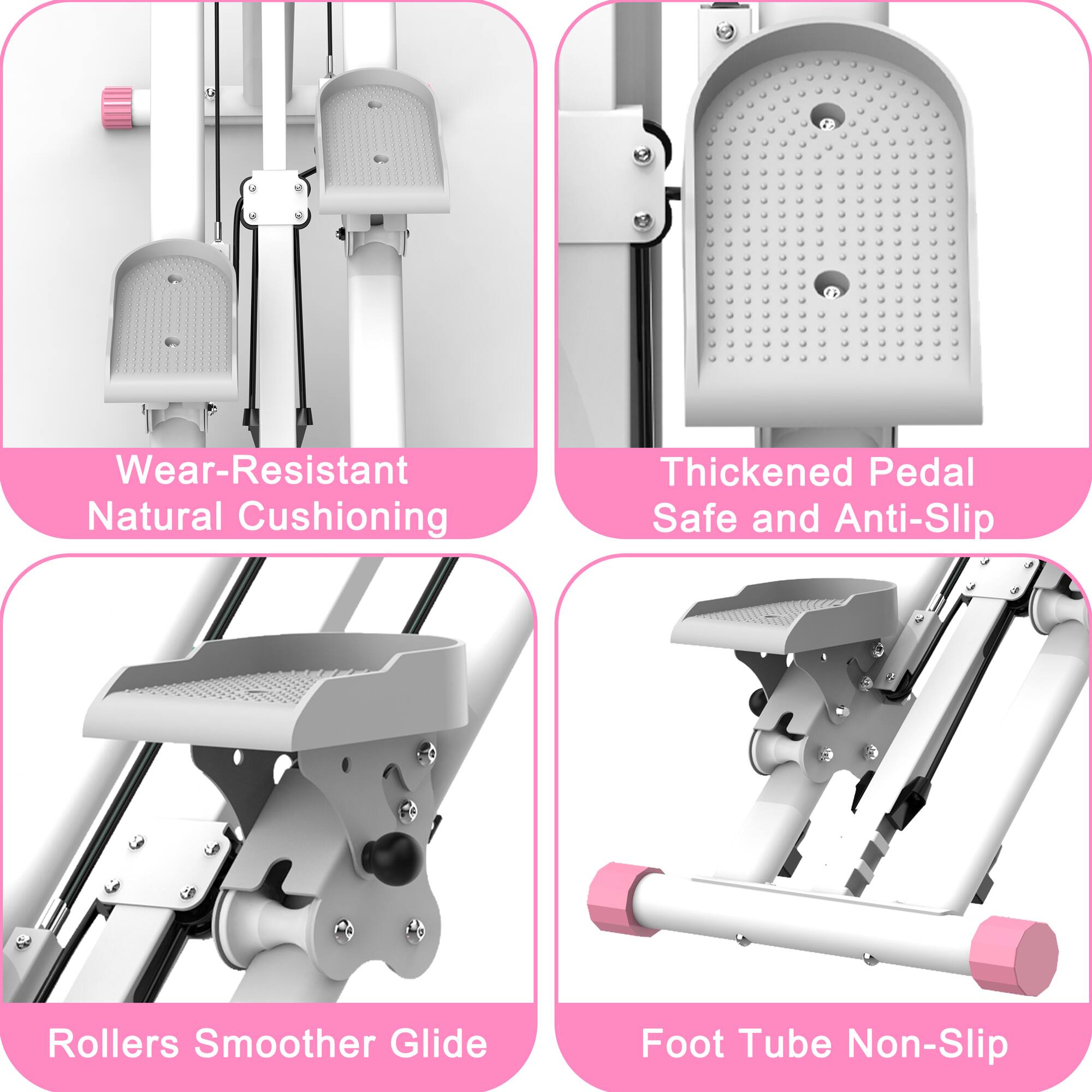 - Wear-Resistant Natural Cushioning
- Thickened Pedal Safe and Anti-Slip
- Rollers Smoother Glide
- Foot Tube Non-Slip