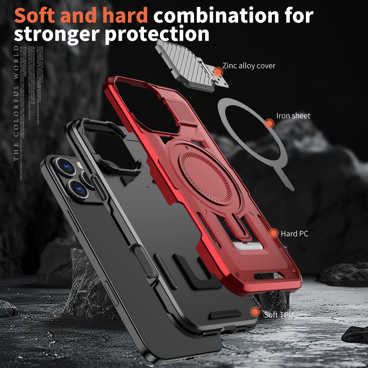 Soft and hard combination for stronger protection

Zinc alloy cover

Iron sheet

Hard PC

Soft TPU