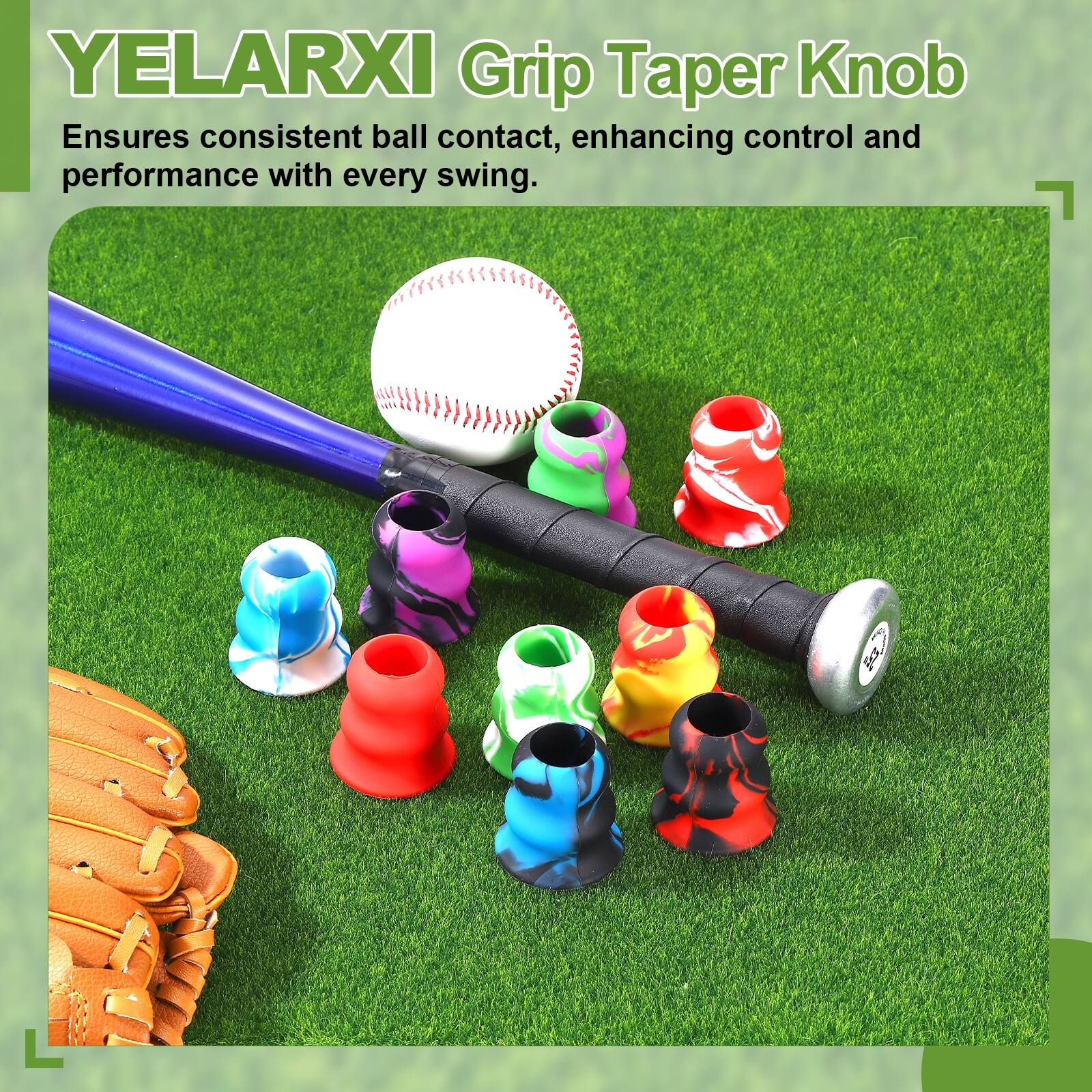 YELARXI Grip Taper Knob  
Ensures consistent ball contact, enhancing control and performance with every swing.