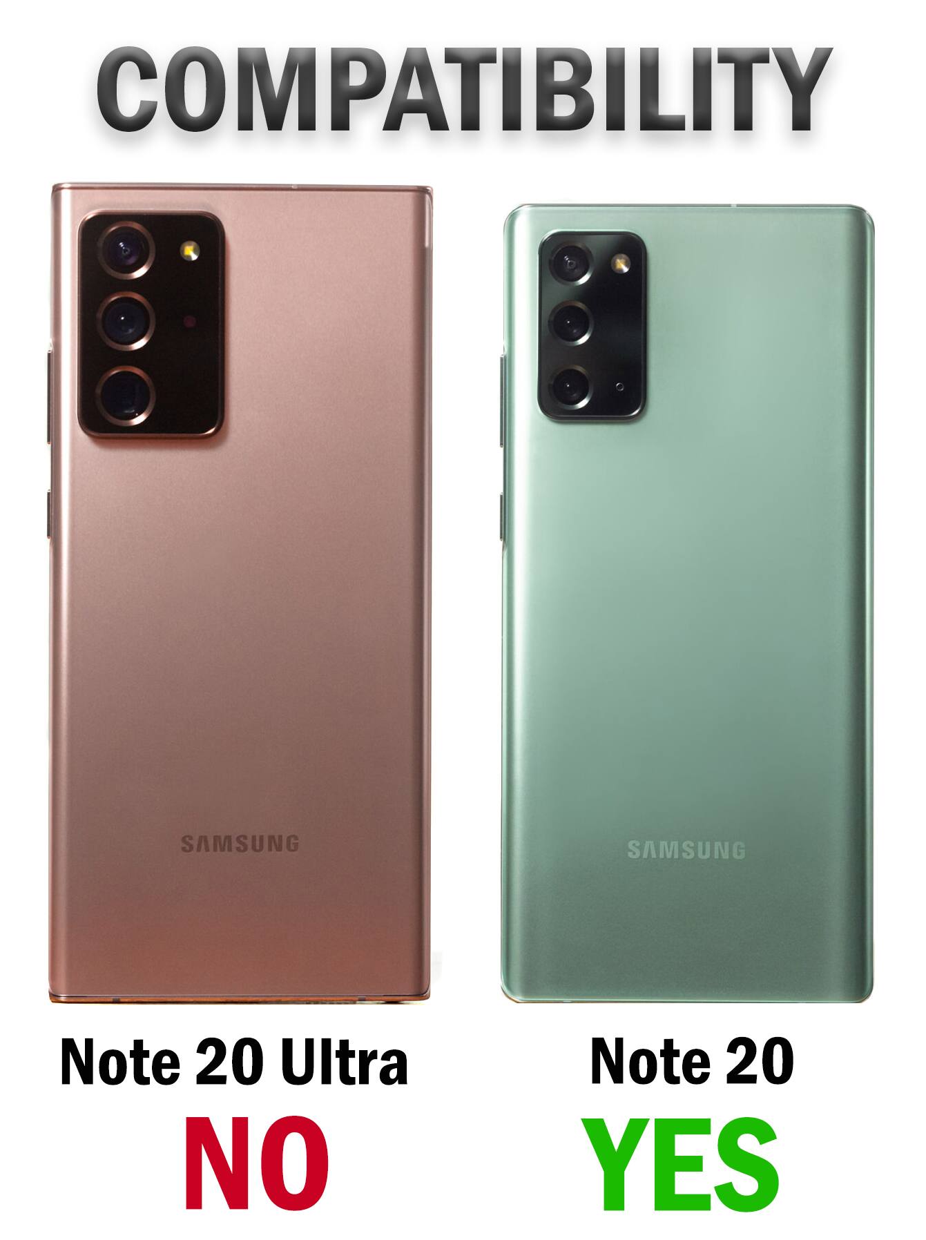 COMPATIBILITY

SAMSUNG

Note 20 Ultra NO

Note 20 YES