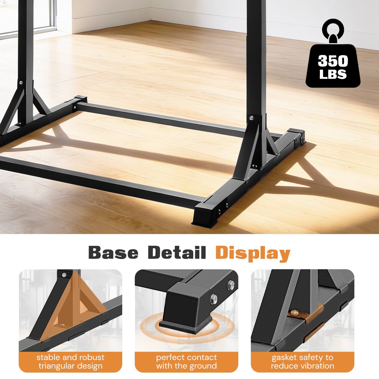 350 LBS Base Detail Display

- Stable and robust triangular design
- Perfect contact with the ground
- Gasket safety to reduce vibration