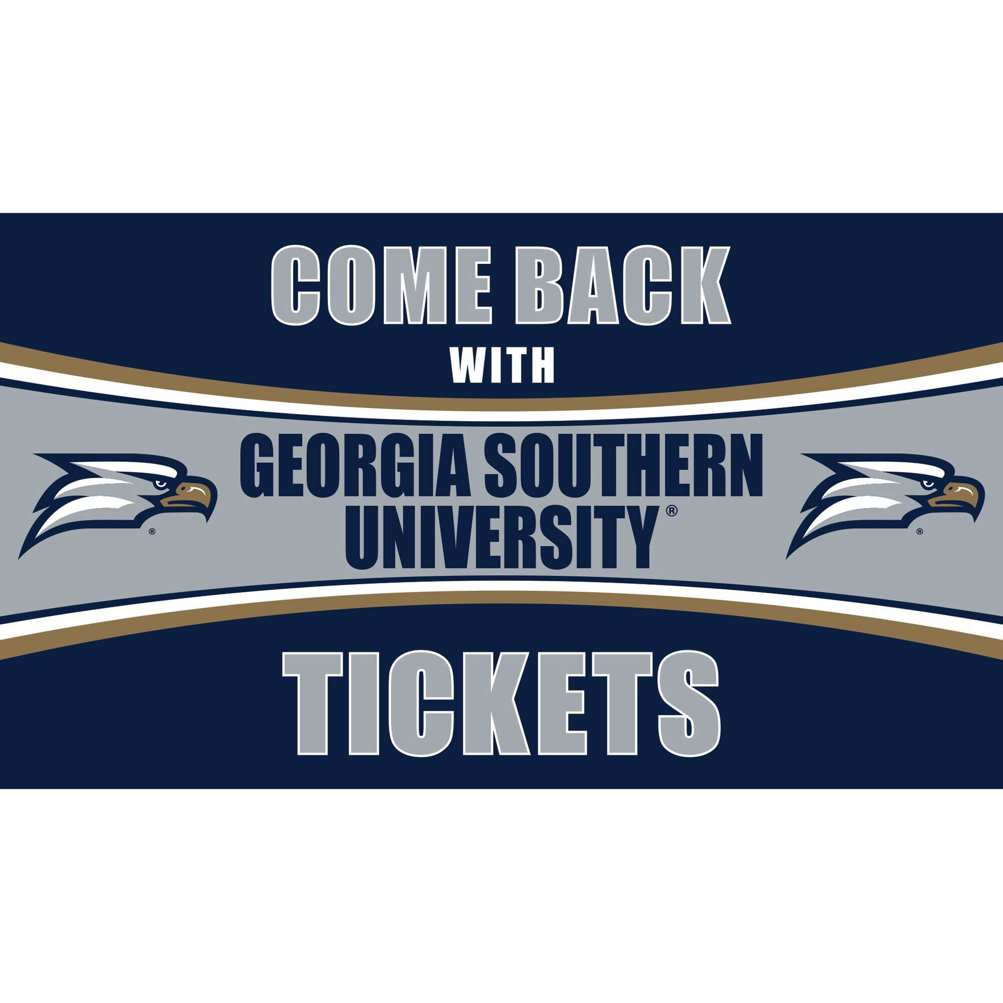 COME BACK WITH  
GEORGIA SOUTHERN UNIVERSITY  
TICKETS