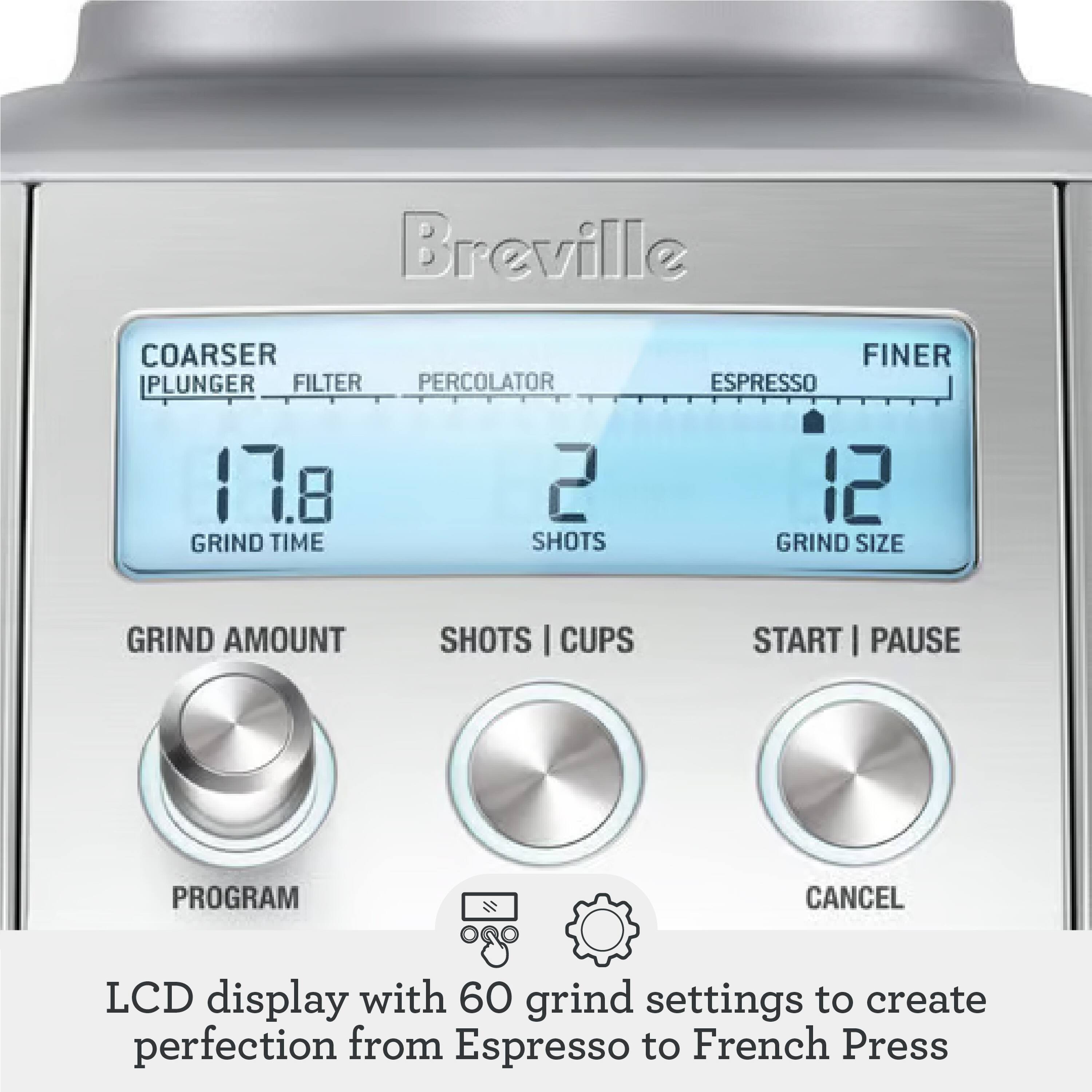 Breville Coarser Plunger Filter Percolator 17.8 2 Grind Time Shots Finer Espresso 12 Grind Size Grind Amount Shots Cups Start I Pause Program Cancel LCD display with 60 grind settings to create perfection from Espresso to French Press