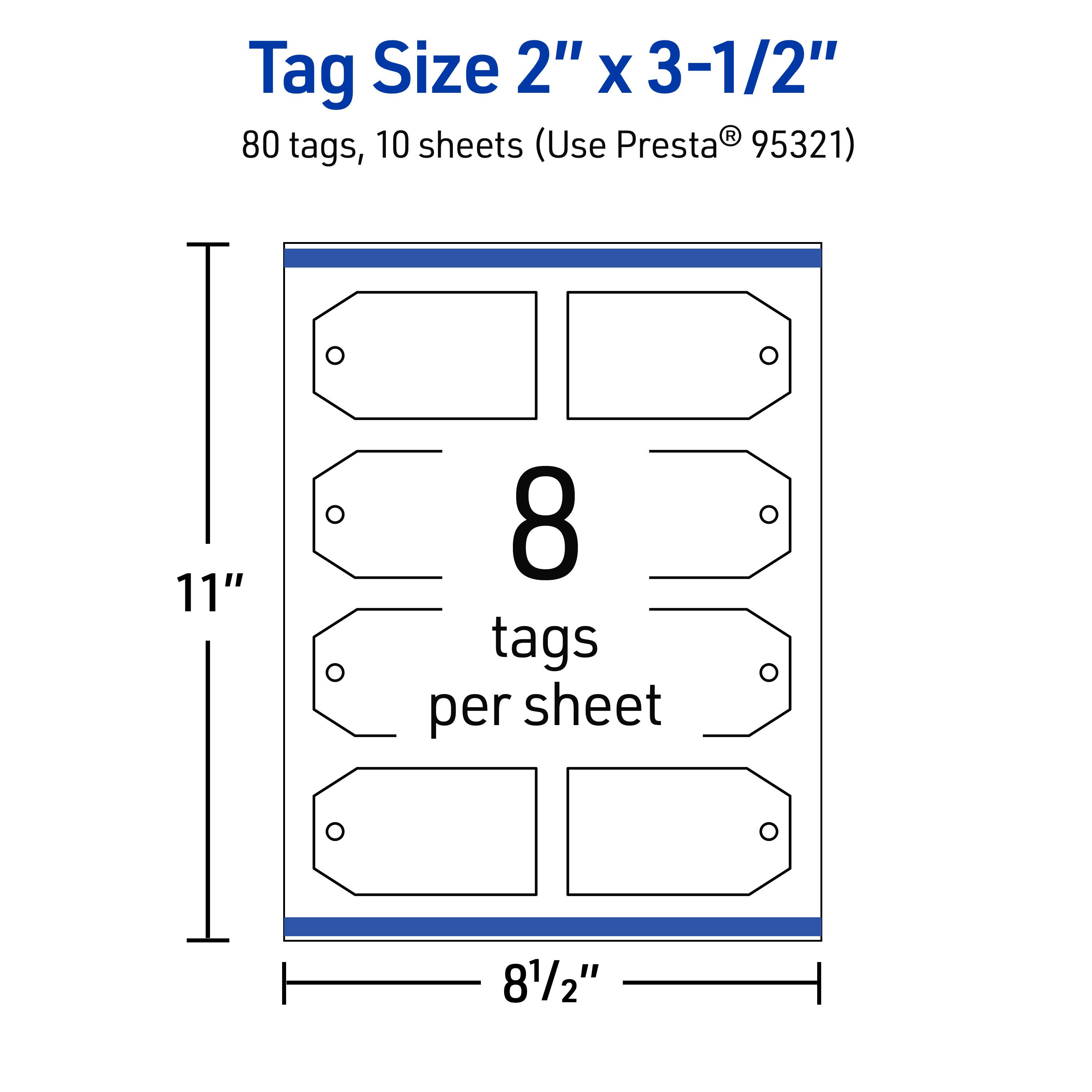 Tag Size 2" x 3-1/2"  
80 tags, 10 sheets (Use Presta® 95321)  
8 tags per sheet  
11" x 8-1/2"