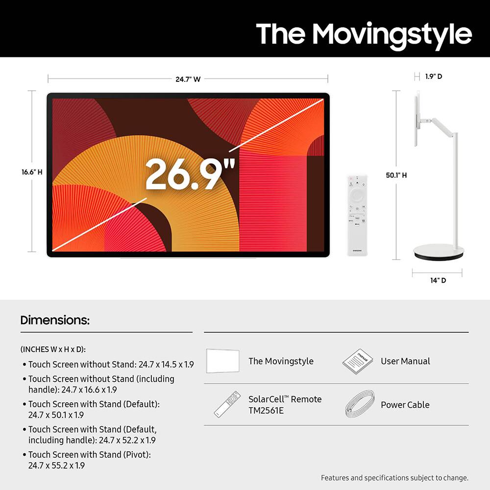 The Movingstyle

Dimensions: (INCHES W x H x D):
- Touch Screen without Stand: 24.7 x 14.5 x 1.9
- Touch Screen without Stand (including handle): 24.7 x 16.6 x 1.9
- Touch Screen with Stand (Default): 24.7 x 50.1 x 1.9
- Touch Screen with Stand (Default, including handle): 24.7 x 52.2 x 1.9
- Touch Screen with Stand (Pivot): 24.7 x 55.2 x 1.9

The Movingstyle User Manual
SolarCell™ Remote
Power Cable TM2561E

Features and specifications subject to change.