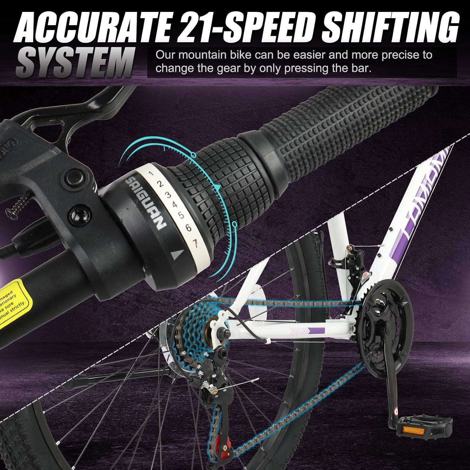 ACCURATE 21-SPEED SHIFTING SYSTEM  
Our mountain bike can be easier and more precise to change the gear by only pressing the bar.