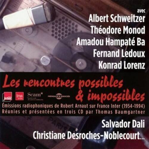avec  
Albert Schweitzer  
Théodore Monod  
Amadou Hampâté Bâ  
Fernand Ledoux  
Konrad Lorenz  

Les rencontres possibles & impossibles  
Emissions radiophoniques de Robert Arnaut sur France Inter (1954-1994)  
Réunies et présentées en trois CD par Thomas Baumgartner  

Salvador Dalí  
Christiane Desroches-Noblecourt...  

ina  
Scam*  
FRANCE INTER  
PARIS