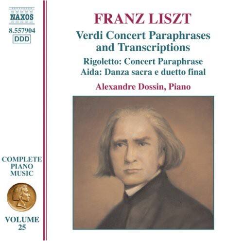FRANZ LISZT  
Verdi Concert Paraphrases and Transcriptions  
Rigoletto: Concert Paraphrase  
Aida: Danza sacra e duetto finale  

Alexandre Dossin, Piano  

NAXOS  
8.557904  
DDD  

COMPLETE PIANO MUSIC  
VOLUME 25