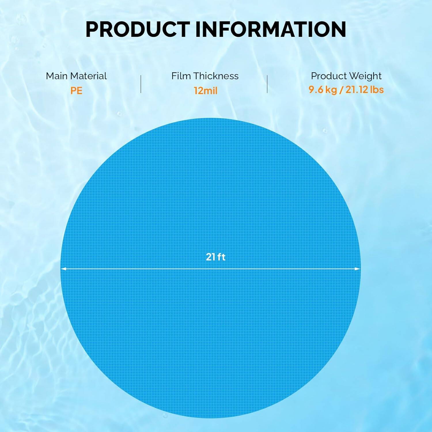 PRODUCT INFORMATION

Main Material: PE  
Film Thickness: 12mil  
Product Weight: 9.6 kg / 21.12 lbs  
21 ft