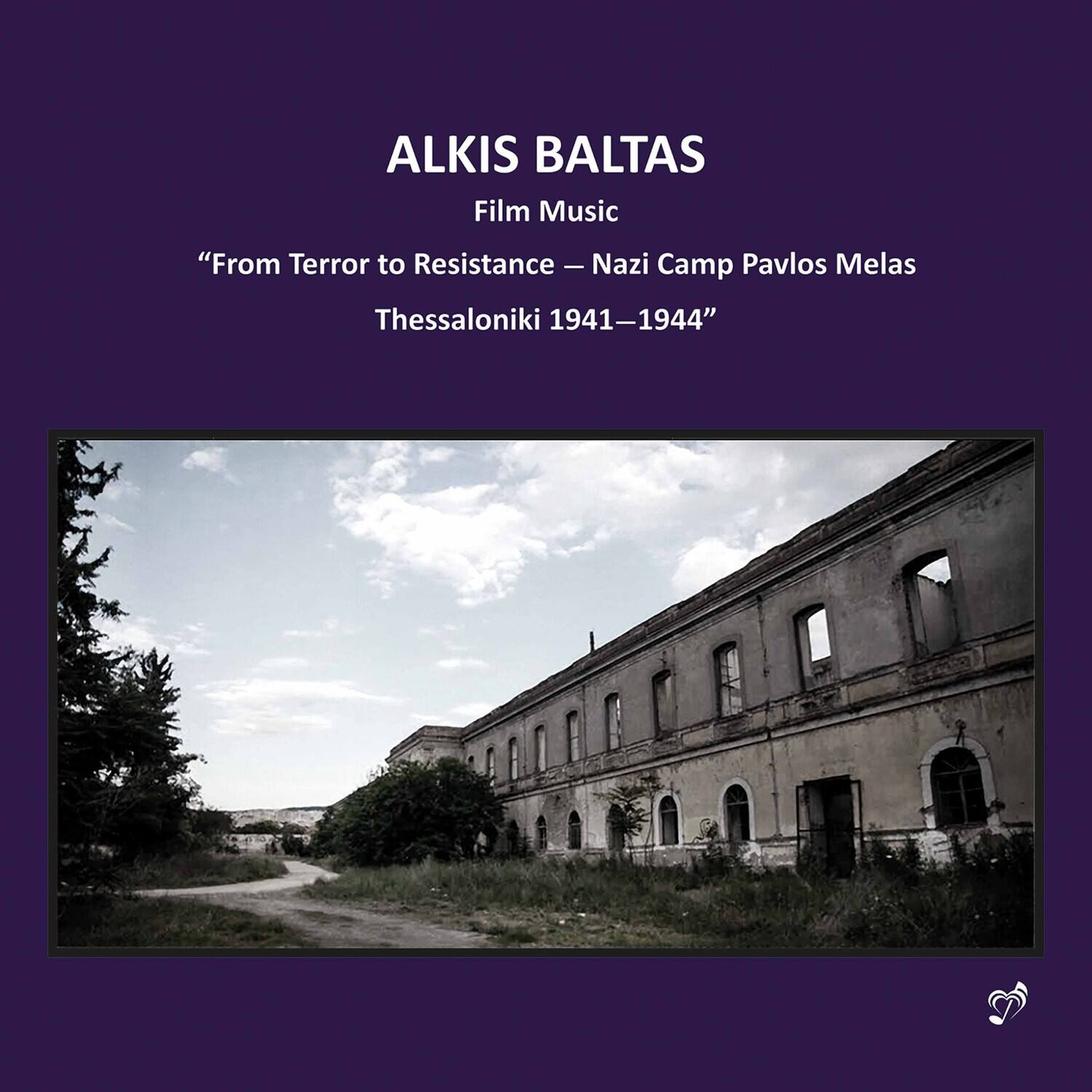 ALKIS BALTAS  
Film Music  
“From Terror to Resistance – Nazi Camp Pavlos Melas  
Thessaloniki 1941–1944”