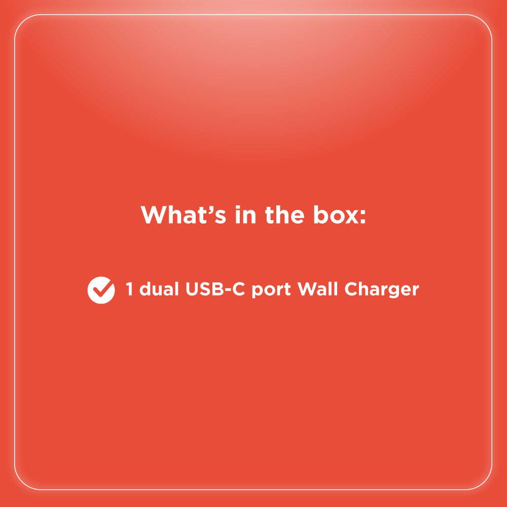 What's in the box:

- 1 dual USB-C port Wall Charger