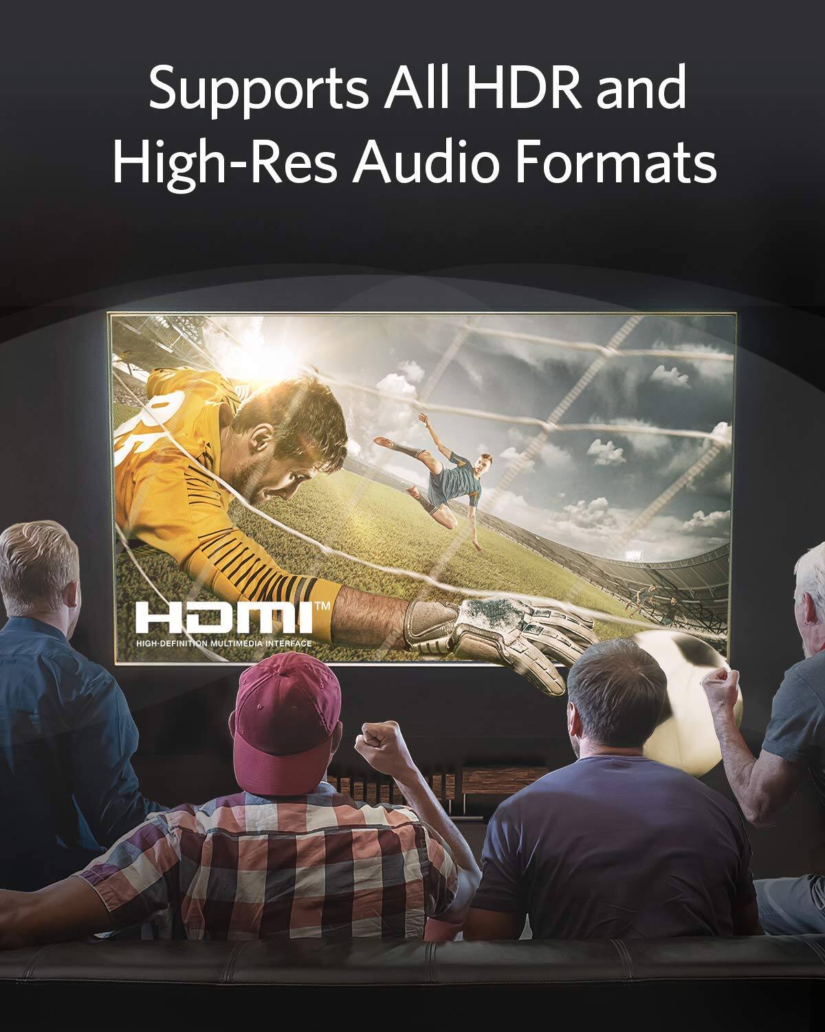 Supports All HDR and High-Res Audio Formats

HDMI™
HIGH DEFINITION MULTIMEDIA INTERFACE