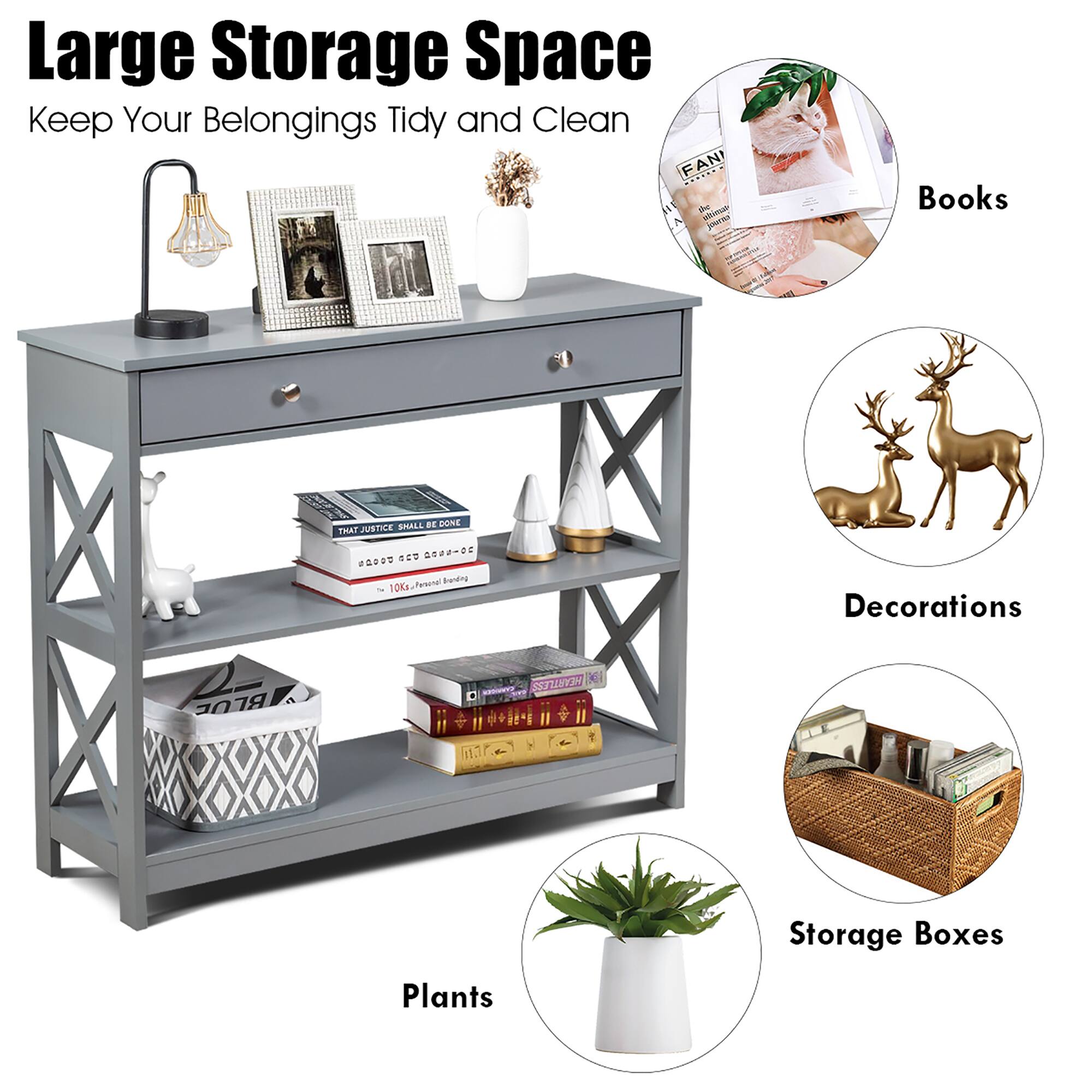 Large Storage Space  
Keep Your Belongings Tidy and Clean  

Books  
Decorations  
Storage Boxes  
Plants