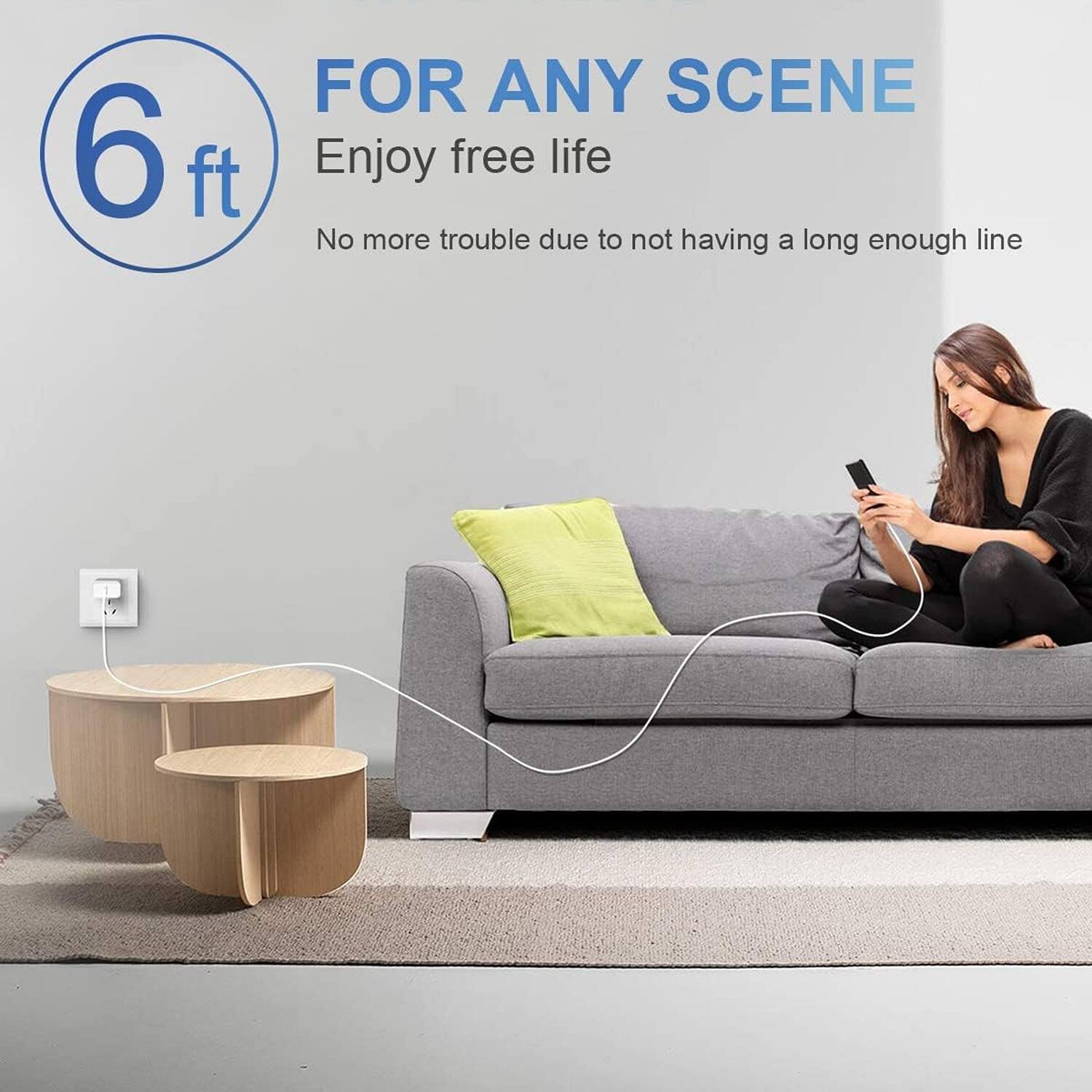 6 ft
FOR ANY SCENE
Enjoy free life
No more trouble due to not having a long enough line