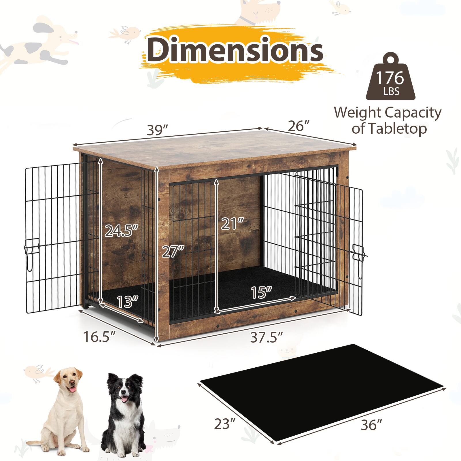 Dimensions:
- 39" (Length)
- 26" (Width)
- 24.5" (Height)
- 27" (Depth)
- 15" (Height of door)
- 13" (Height of door)
- 16.5" (Height of side)
- 37.5" (Height of side)
- 23" (Height of tray)
- 36" (Width of tray)

Weight Capacity of Tabletop: 176 LBS