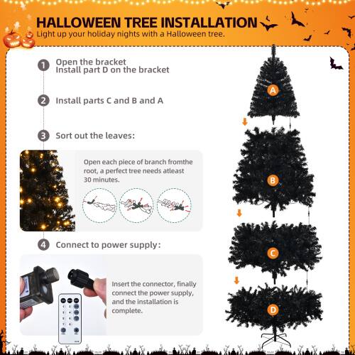 **Halloween Tree Installation**

Light up your holiday nights with a Halloween tree.

1. Open the bracket
   - Install part D on the bracket

2. Install parts C and B and A

3. Sort out the leaves:
   - Open each piece of branch from the root, a perfect tree needs at least 30 minutes.

4. Connect to power supply:
   - Insert the connector, finally connect the power supply, and the installation is complete.
