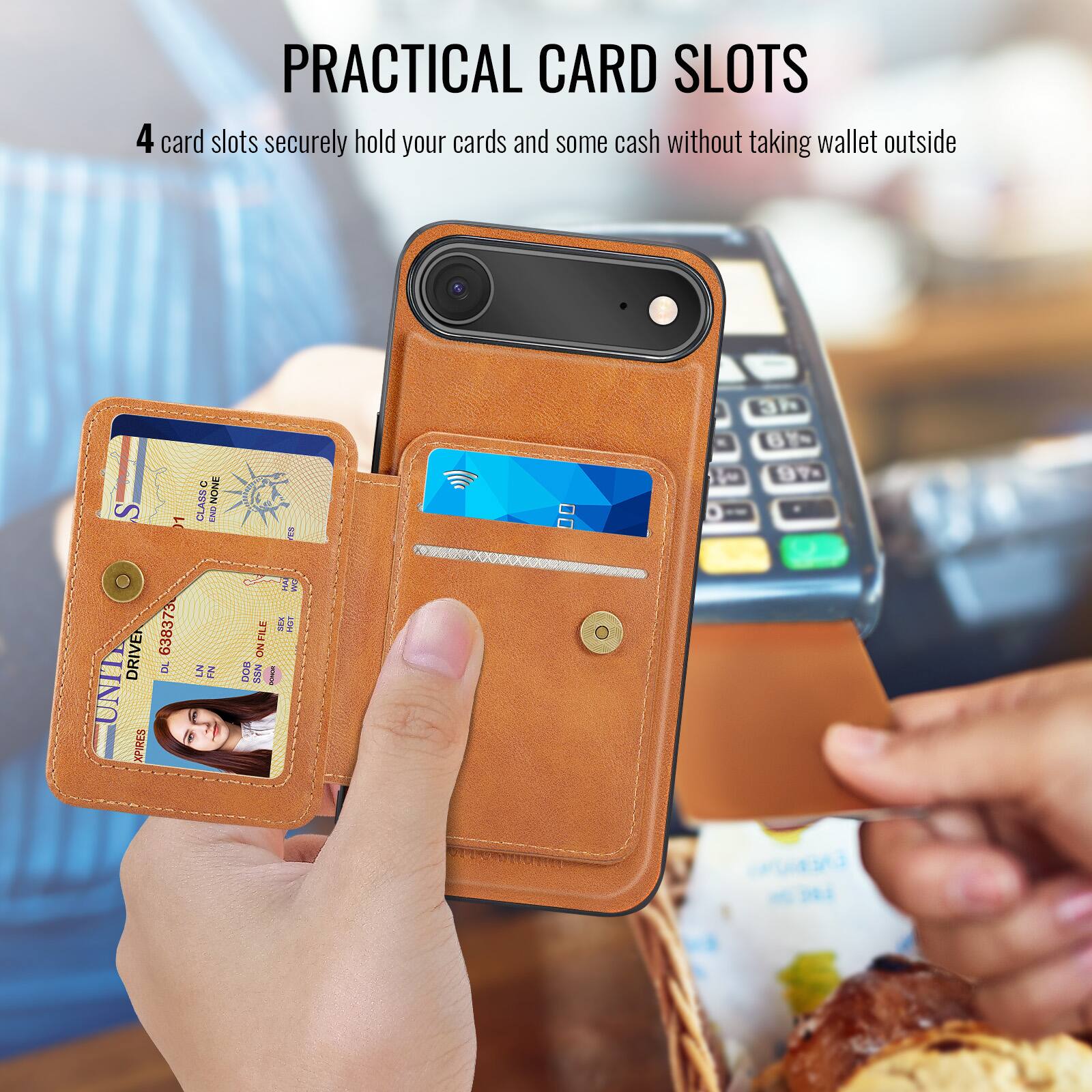 PRACTICAL CARD SLOTS

4 card slots securely hold your cards and some cash without taking wallet outside
