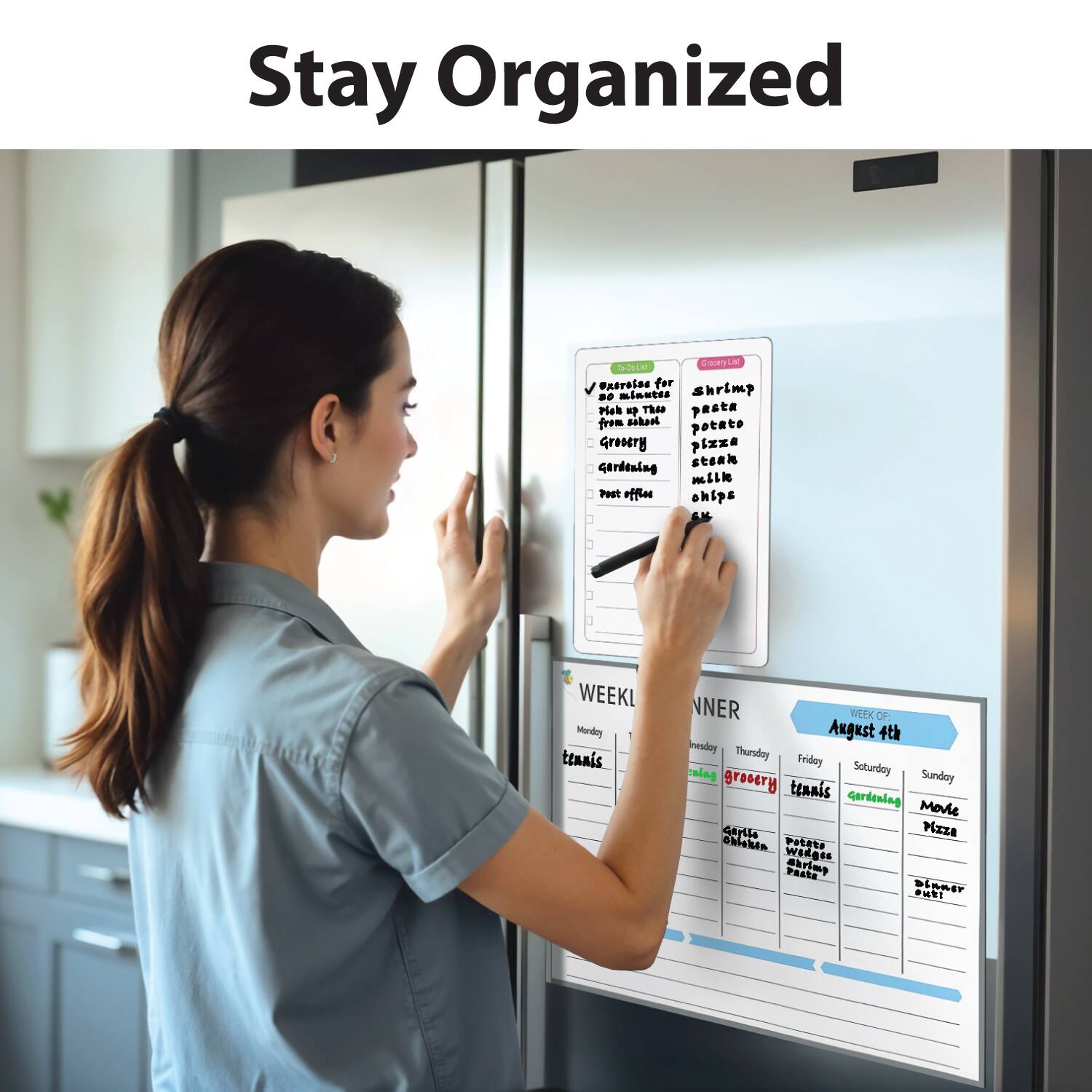 Stay Organized

- Exercise for 30 minutes
- Grocery
- Gardening
- Rest office
- Shrimp
- Pasta
- Potato
- Pizza
- Steak
- Milk
- Chips

WEEKLY
DINNER
WEEK OF: August 4th

Monday: tennis
Tuesday: grocery
Wednesday: dinner
Thursday: gardening
Friday: steak
Saturday: Movie
Sunday: Gardening

DINNER
- Garlic shrimp pasta
- Shrimp
- Potato wedges
- Dinner out