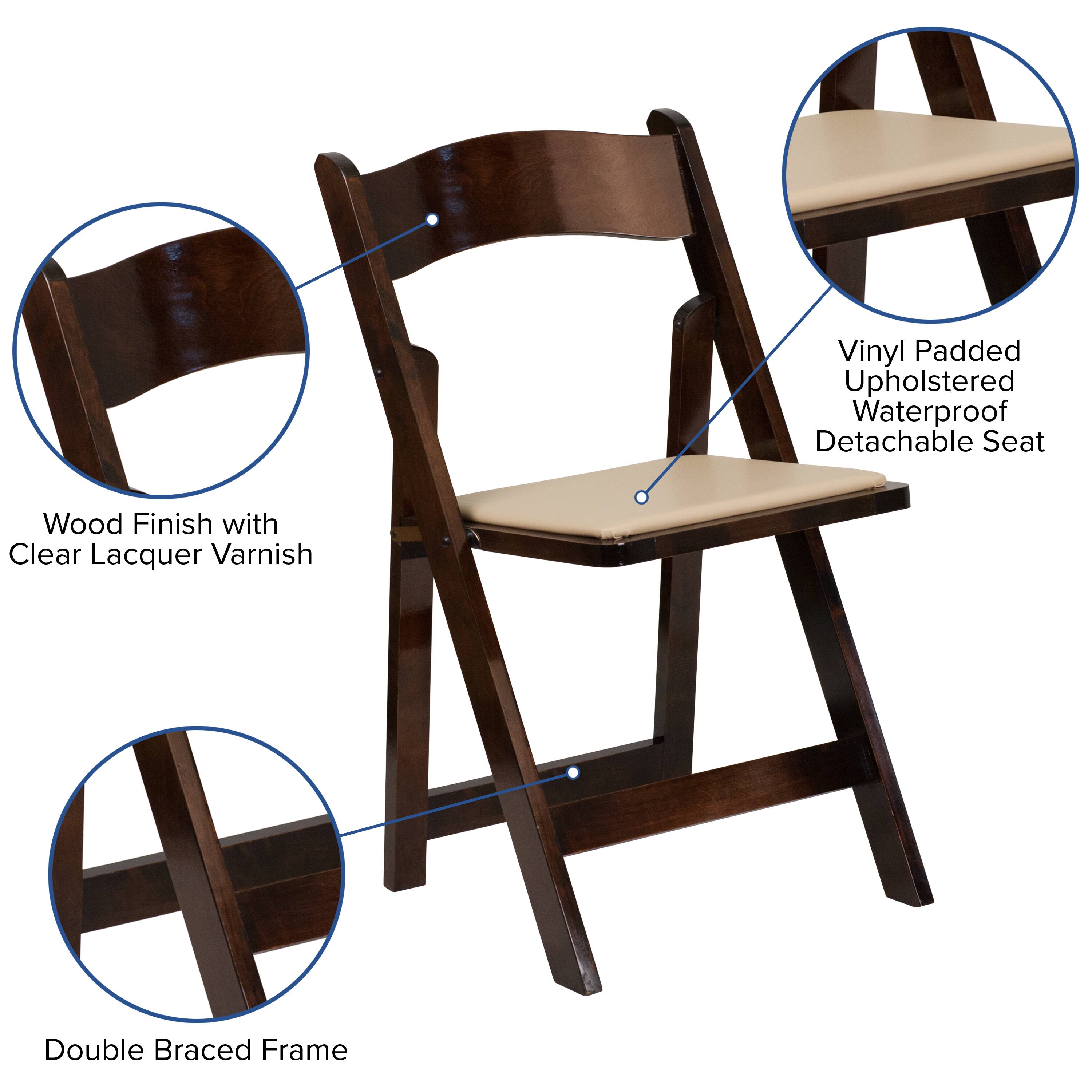 Vinyl Padded Upholstered Waterproof Detachable Seat  
Wood Finish with Clear Lacquer Varnish  
Double Braced Frame