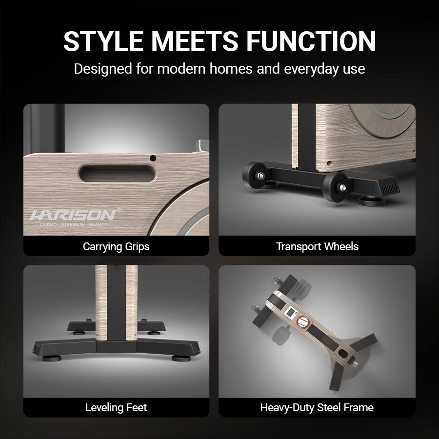 STYLE MEETS FUNCTION  
Designed for modern homes and everyday use  

HARISON  
CARDIO • STRENGTH • BEAUTY  

Carrying Grips  
Transport Wheels  
Leveling Feet  
Heavy-Duty Steel Frame