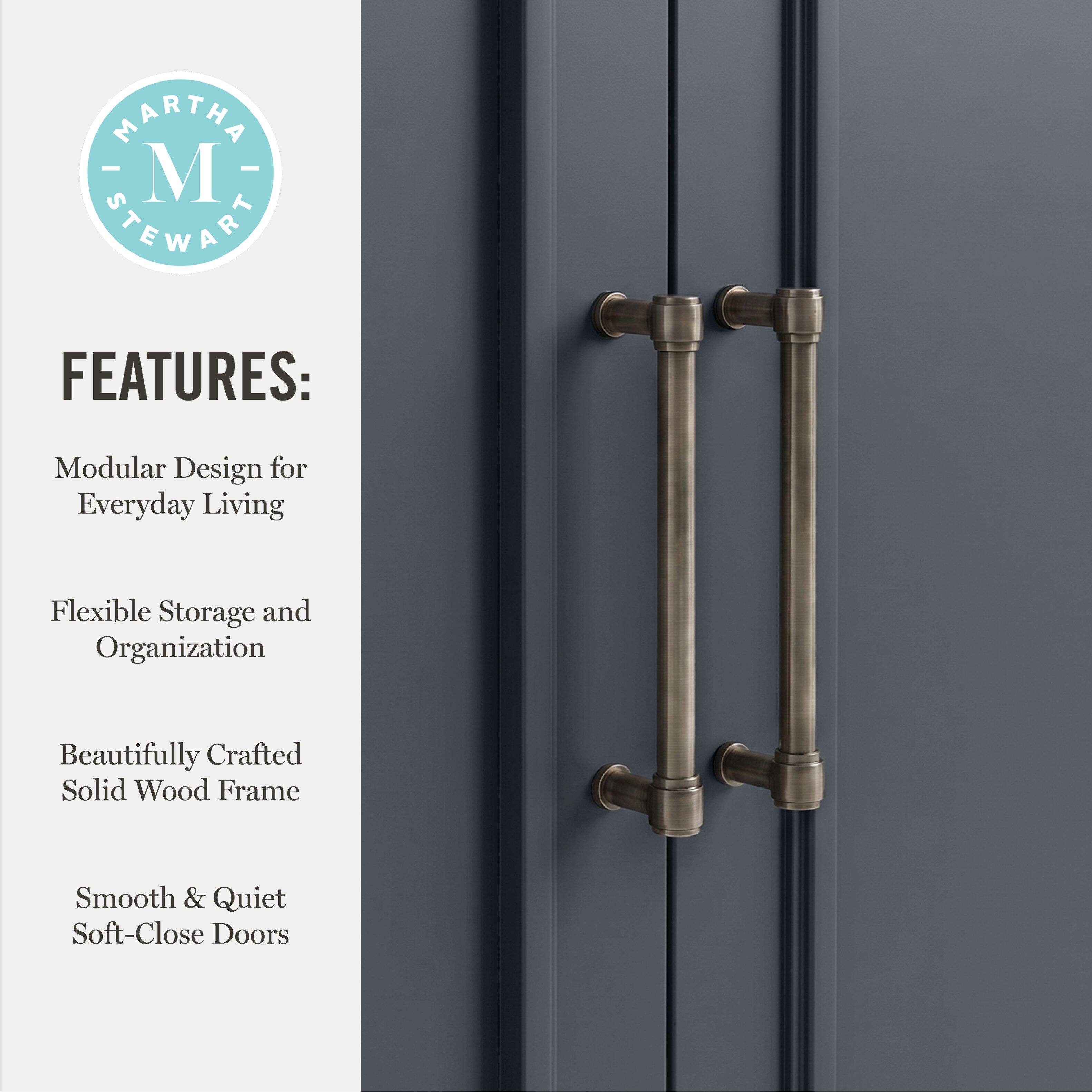 MARTHA - M STEWART FEATURES: Modular Design for Everyday Living Flexible Storage and Organization Beautifully Crafted Solid Wood Frame Smooth & Quiet Soft-Close Doors