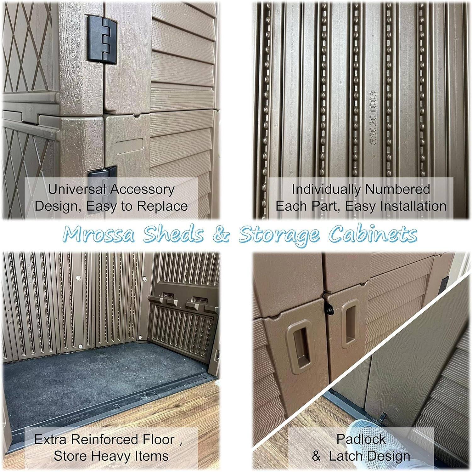 - Universal Accessory Design, Easy to Replace Each Part
- Individually Numbered Each Part, Easy Installation
- Extra Reinforced Floor, Store Heavy Items
- Padlock & Latch Design

Mrossa Sheds & Storage Cabinets
