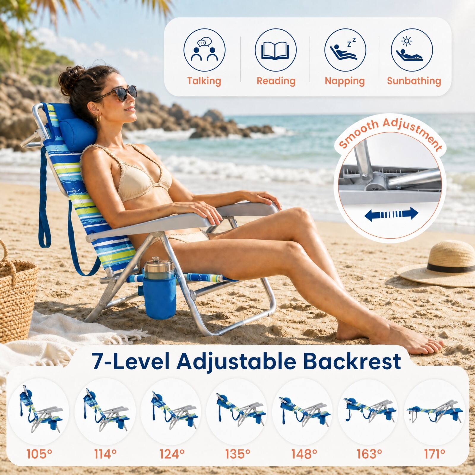 Talking  
Reading  
Napping  
Sunbathing  
Smooth Adjustment  
7-Level Adjustable Backrest  
105°  
114°  
124°  
135°  
148°  
163°  
171°