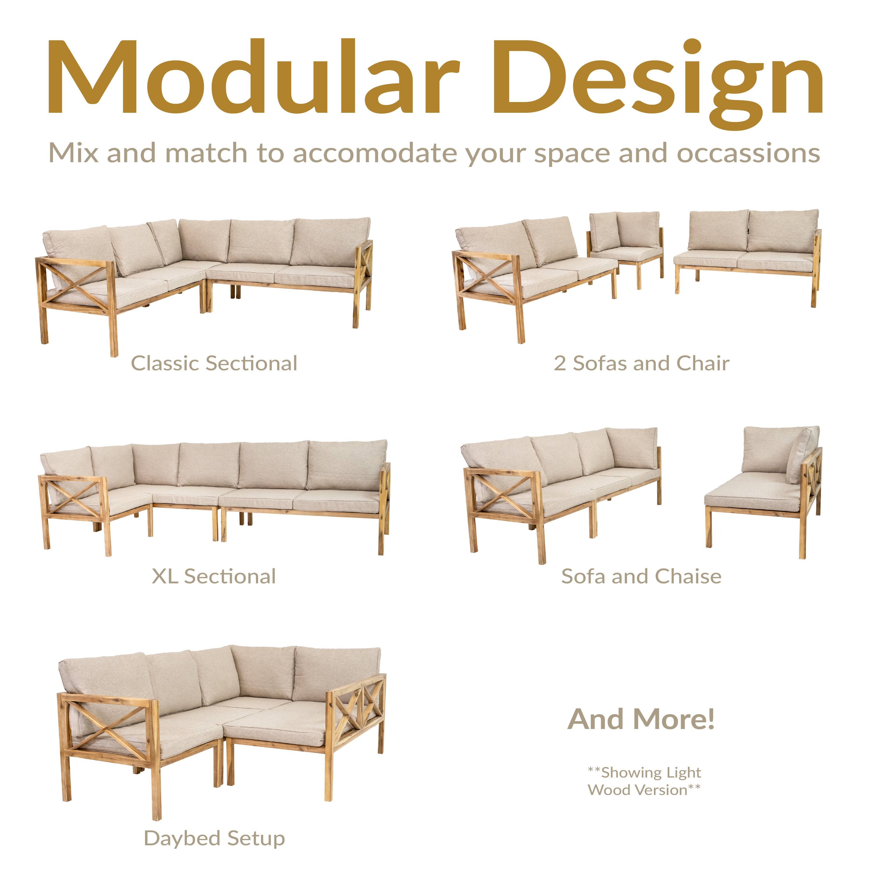 Modular Design  
Mix and match to accommodate your space and occasions  

Classic Sectional  
2 Sofas and Chair  
XL Sectional  
Sofa and Chaise  
Daybed Setup  

And More!  
*Showing Light Wood Version*