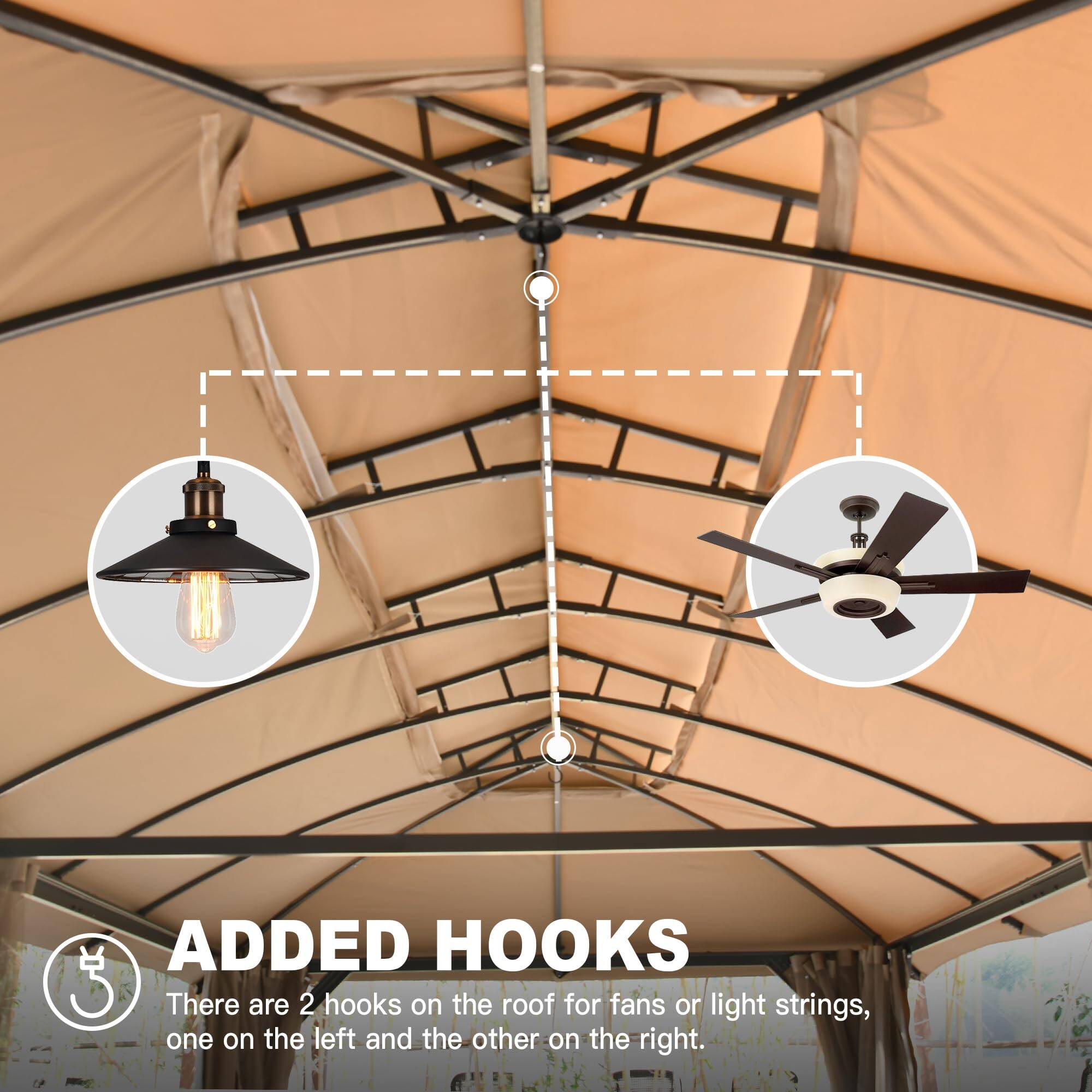 ADDED HOOKS  
There are 2 hooks on the roof for fans or light strings, one on the left and the other on the right.