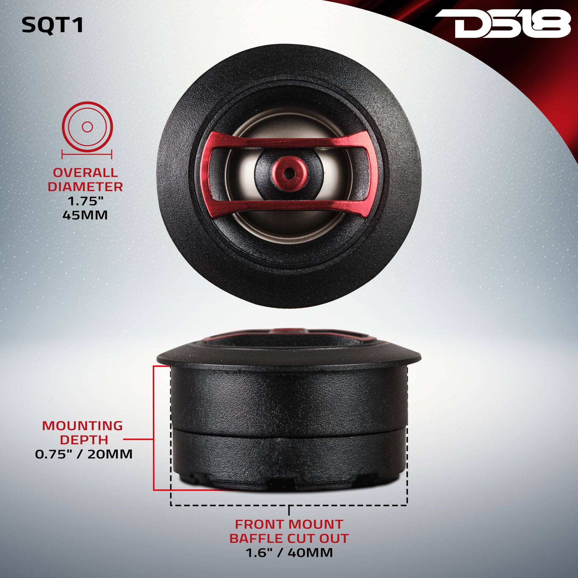 SQT1  
D518  
OVERALL DIAMETER 1.75" / 45MM  
MOUNTING DEPTH 0.75" / 20MM  
FRONT MOUNT BAFFLE CUT OUT 1.6" / 40MM
